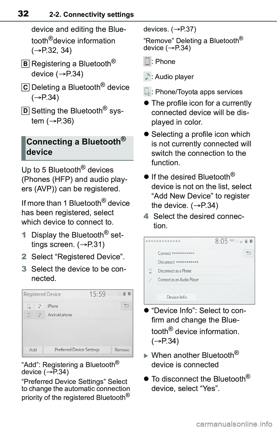 TOYOTA C-HR 2021  Accessories, Audio & Navigation (in English) 322-2. Connectivity settings
device and editing the Blue-
tooth
®device information 
( P.32, 34)
Registering a Bluetooth
® 
device ( P. 3 4 )
Deleting a Bluetooth
® device 
( P. 3 4 )
Sett