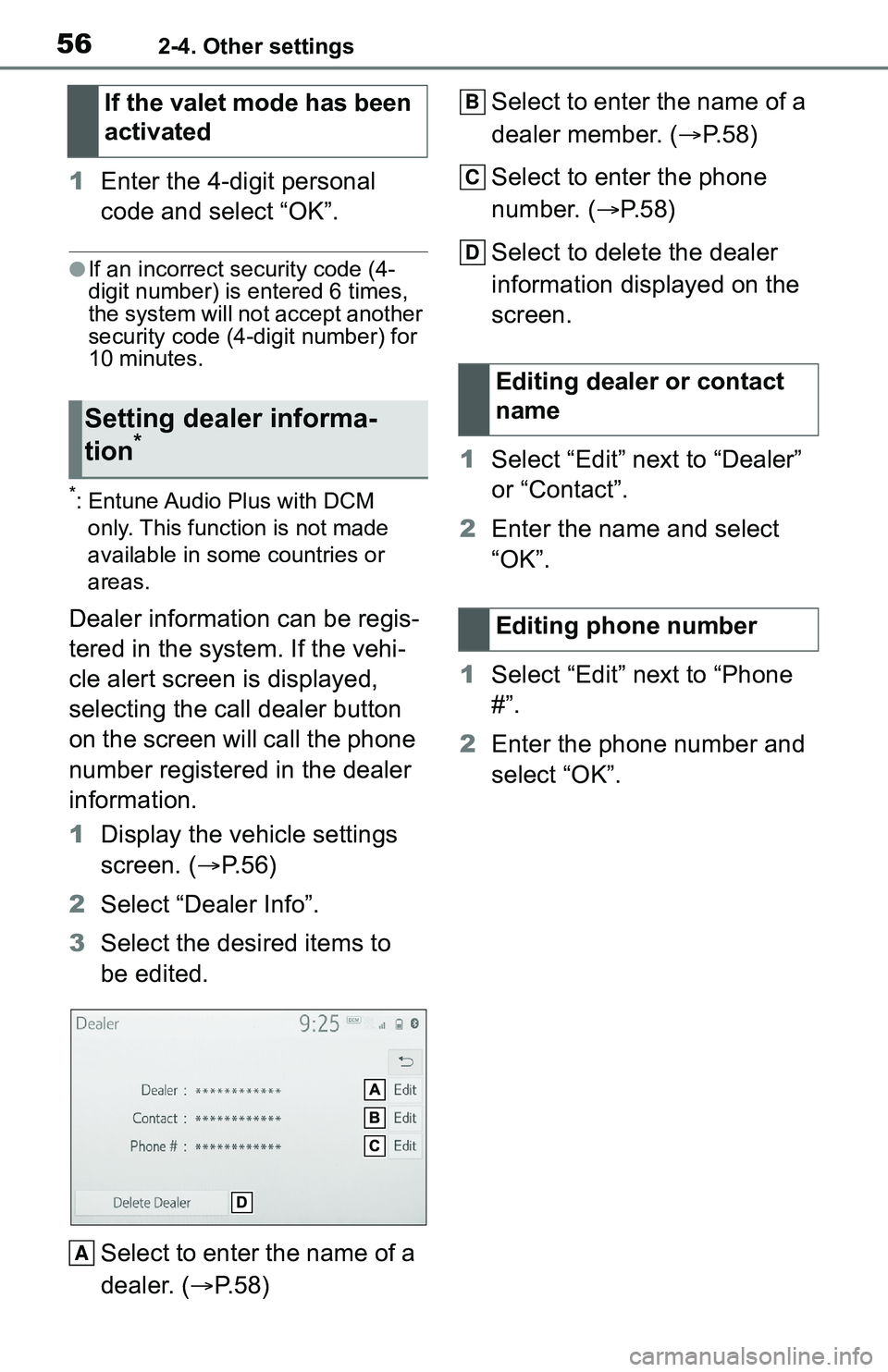TOYOTA C-HR 2021 Accessories, Audio & Navigation (in English) 562-4. Other settings
1Enter the 4-digit personal
code and select “OK”.
●If an incorrect security code (4-
digit number) is entered 6 times,
the system will not accept another
security code ( TOYOTA C-HR 2021 Accessories, Audio & Navigation (in English) 562-4. Other settings
1Enter the 4-digit personal
code and select “OK”.
●If an incorrect security code (4-
digit number) is entered 6 times,
the system will not accept another
security code (
