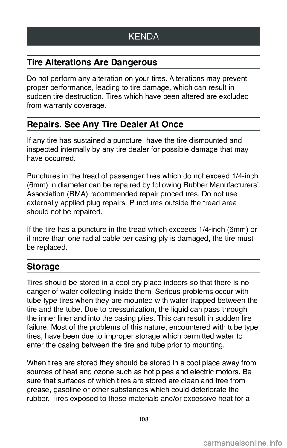TOYOTA CAMRY 2020 Warranties & Maintenance Guides (in English) KENDA
108
Tire Alterations Are Dangerous
Do not perform any alteration on your tires. Alterations may prevent
proper performance, leading to tire damage, which can result in
sudden tire destruction. TOYOTA CAMRY 2020 Warranties & Maintenance Guides (in English) KENDA
108
Tire Alterations Are Dangerous
Do not perform any alteration on your tires. Alterations may prevent
proper performance, leading to tire damage, which can result in
sudden tire destruction.