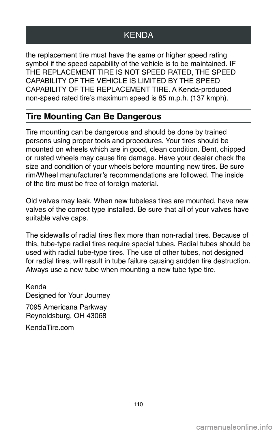 TOYOTA CAMRY 2020 Warranties & Maintenance Guides (in English) KENDA
11 0
the replacement tire must have the same or higher speed rating
symbol if the speed capability of the vehicle is to be maintained. IF
THE REPLACEMENT TIRE IS NOT SPEED RATED, THE SPEED
CA TOYOTA CAMRY 2020 Warranties & Maintenance Guides (in English) KENDA
11 0
the replacement tire must have the same or higher speed rating
symbol if the speed capability of the vehicle is to be maintained. IF
THE REPLACEMENT TIRE IS NOT SPEED RATED, THE SPEED
CA