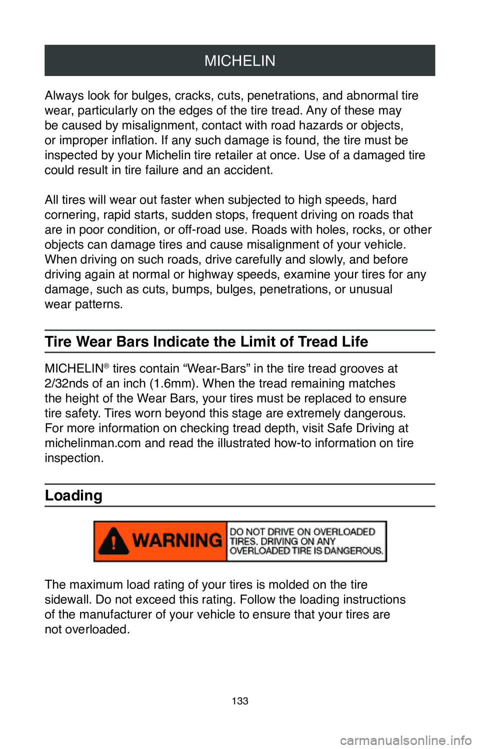 TOYOTA CAMRY 2020 Warranties & Maintenance Guides (in English) MICHELIN
133
Always look for bulges, cracks, cuts, penetrations, and abnormal tire
wear, particularly on the edges of the tire tread. Any of these may
be caused by misalignment, contact with road ha TOYOTA CAMRY 2020 Warranties & Maintenance Guides (in English) MICHELIN
133
Always look for bulges, cracks, cuts, penetrations, and abnormal tire
wear, particularly on the edges of the tire tread. Any of these may
be caused by misalignment, contact with road ha
