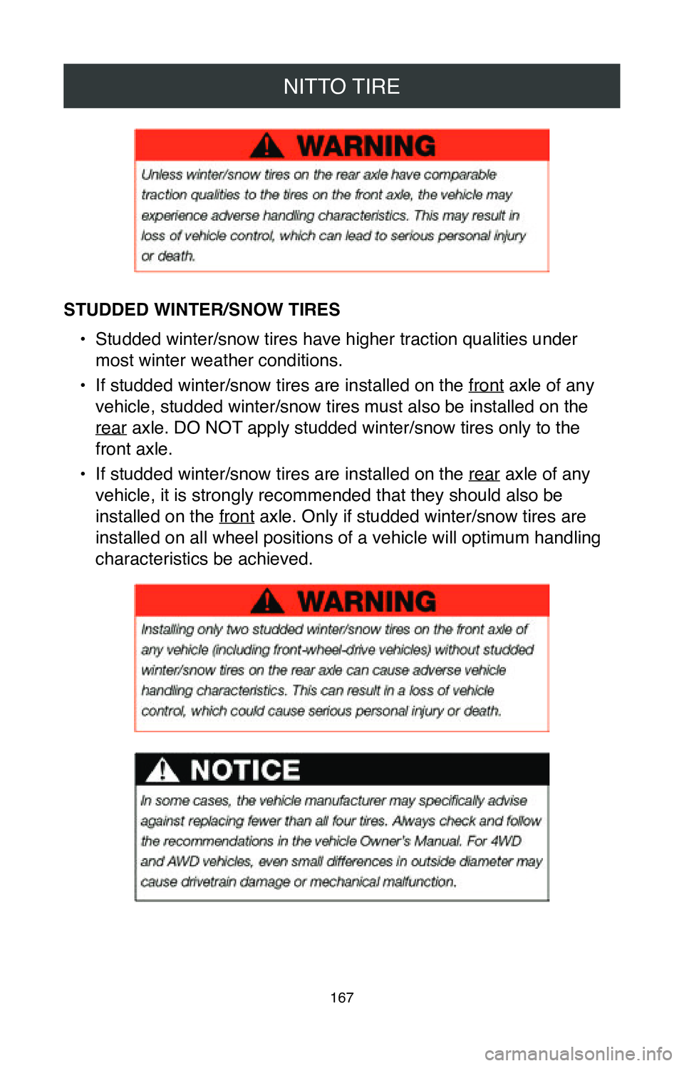 TOYOTA CAMRY 2020  Warranties & Maintenance Guides (in English) NITTO TIRE
167
STUDDED WINTER/SNOW TIRES•
 Studded winter/snow tires have higher traction qualities under 
most winter weather conditions.
•
 If studded winter/snow tires are installed on the fron