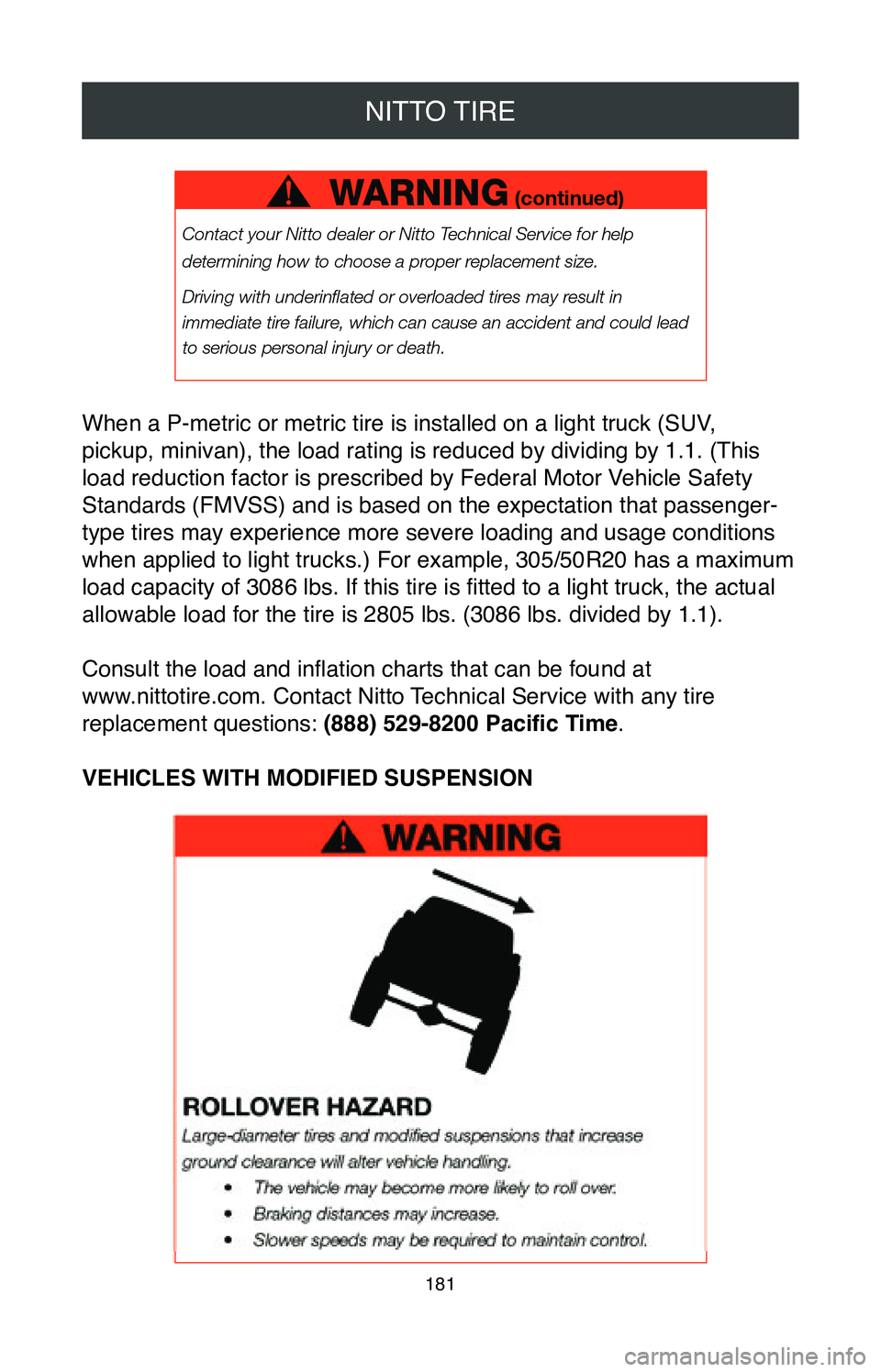 TOYOTA CAMRY 2020  Warranties & Maintenance Guides (in English) NITTO TIRE
181
When a P-metric or metric tire is installed on a light truck (SUV, 
pickup, minivan), the load rating is reduced by dividing by 1.1. (This 
load reduction factor is prescribed by Federa