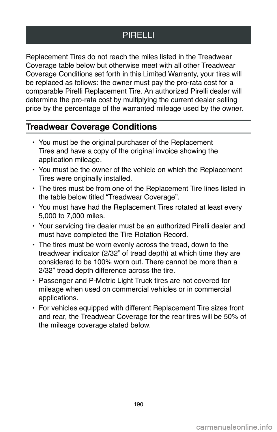 TOYOTA CAMRY 2020 Warranties & Maintenance Guides (in English) PIRELLI
190
Replacement Tires do not reach the miles listed in the Treadwear
Coverage table below but otherwise meet with all other Treadwear
Coverage Conditions set forth in this Limited Warranty, TOYOTA CAMRY 2020 Warranties & Maintenance Guides (in English) PIRELLI
190
Replacement Tires do not reach the miles listed in the Treadwear
Coverage table below but otherwise meet with all other Treadwear
Coverage Conditions set forth in this Limited Warranty,