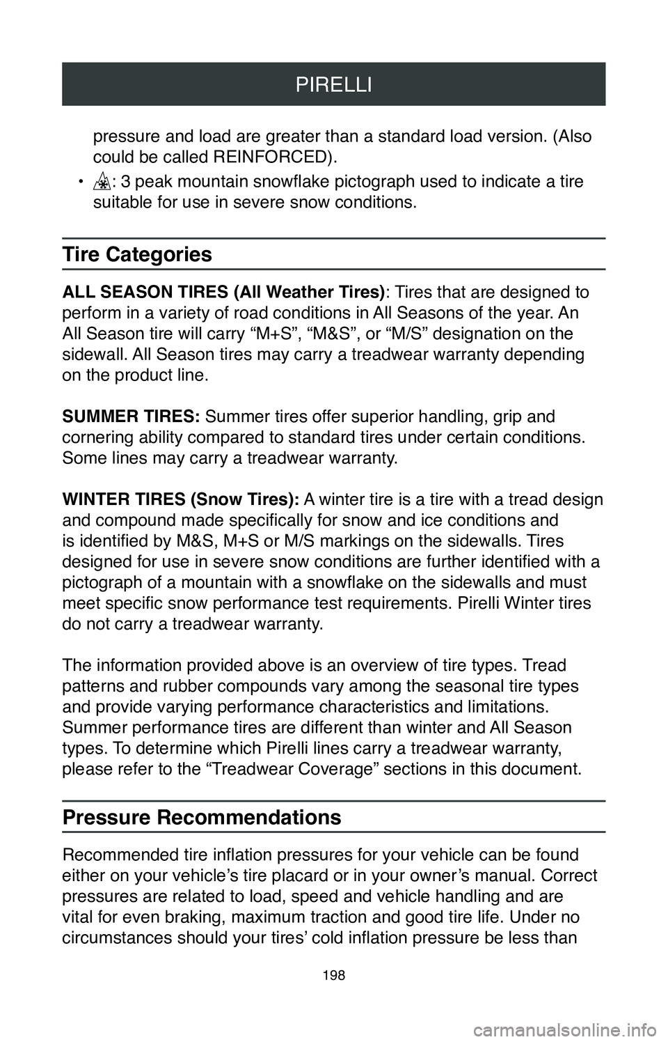 TOYOTA CAMRY 2020 Warranties & Maintenance Guides (in English) PIRELLI
198
pressure and load are greater than a standard load version. (Also
could be called REINFORCED).
•
: 3 peak mountain snowflake pictograph used to indicate a tire
suitable for use in sev TOYOTA CAMRY 2020 Warranties & Maintenance Guides (in English) PIRELLI
198
pressure and load are greater than a standard load version. (Also
could be called REINFORCED).
•
: 3 peak mountain snowflake pictograph used to indicate a tire
suitable for use in sev