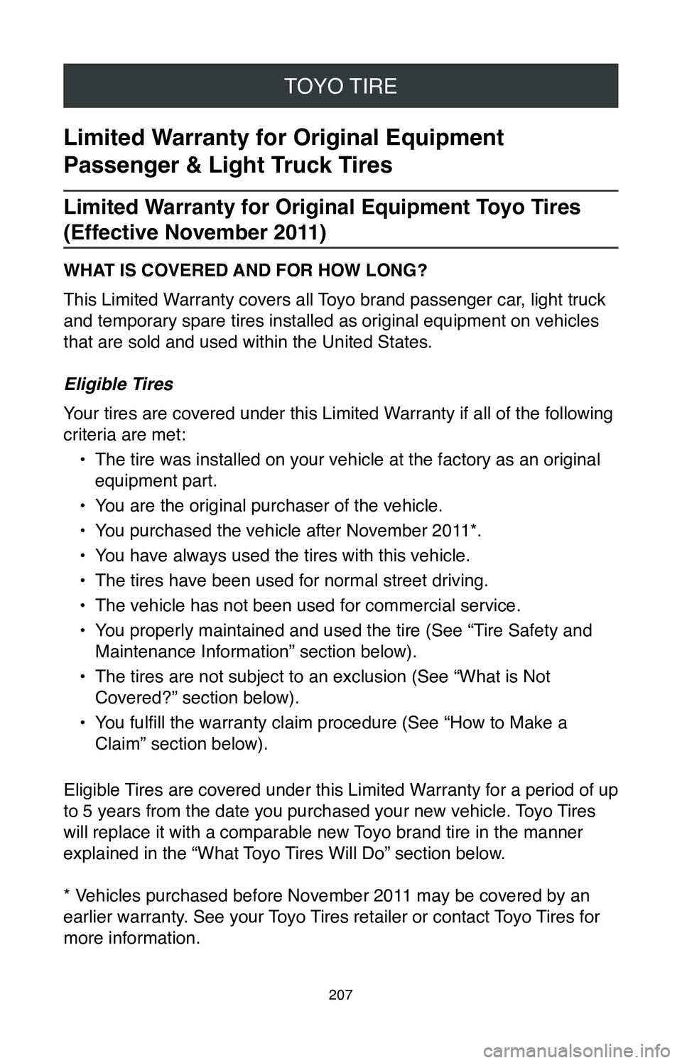 TOYOTA CAMRY 2020 Warranties & Maintenance Guides (in English) TOYO TIRE
207
Limited Warranty for Original Equipment
Passenger & Light Truck Tires
Limited Warranty for Original Equipment Toyo Tires
(Effective November 2011)
WHAT IS COVERED AND FOR HOW LONG?
Thi TOYOTA CAMRY 2020 Warranties & Maintenance Guides (in English) TOYO TIRE
207
Limited Warranty for Original Equipment
Passenger & Light Truck Tires
Limited Warranty for Original Equipment Toyo Tires
(Effective November 2011)
WHAT IS COVERED AND FOR HOW LONG?
Thi