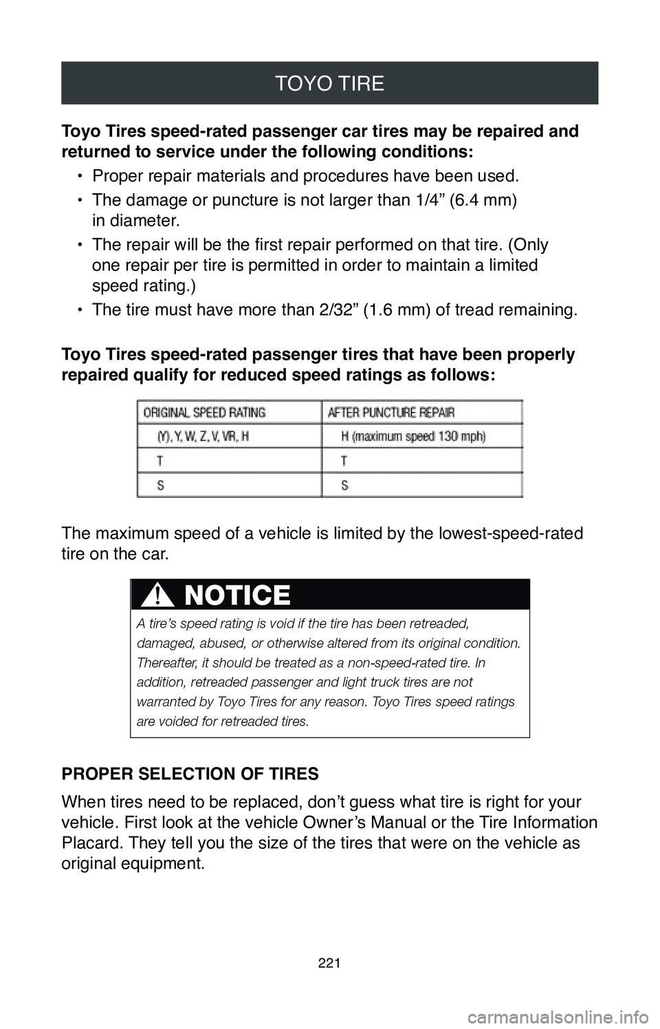TOYOTA CAMRY 2020  Warranties & Maintenance Guides (in English) TOYO TIRE
221
Toyo Tires speed-rated passenger car tires may be repaired and 
returned to service under the following conditions:•
 Proper repair materials and procedures have been used.
•
 The da