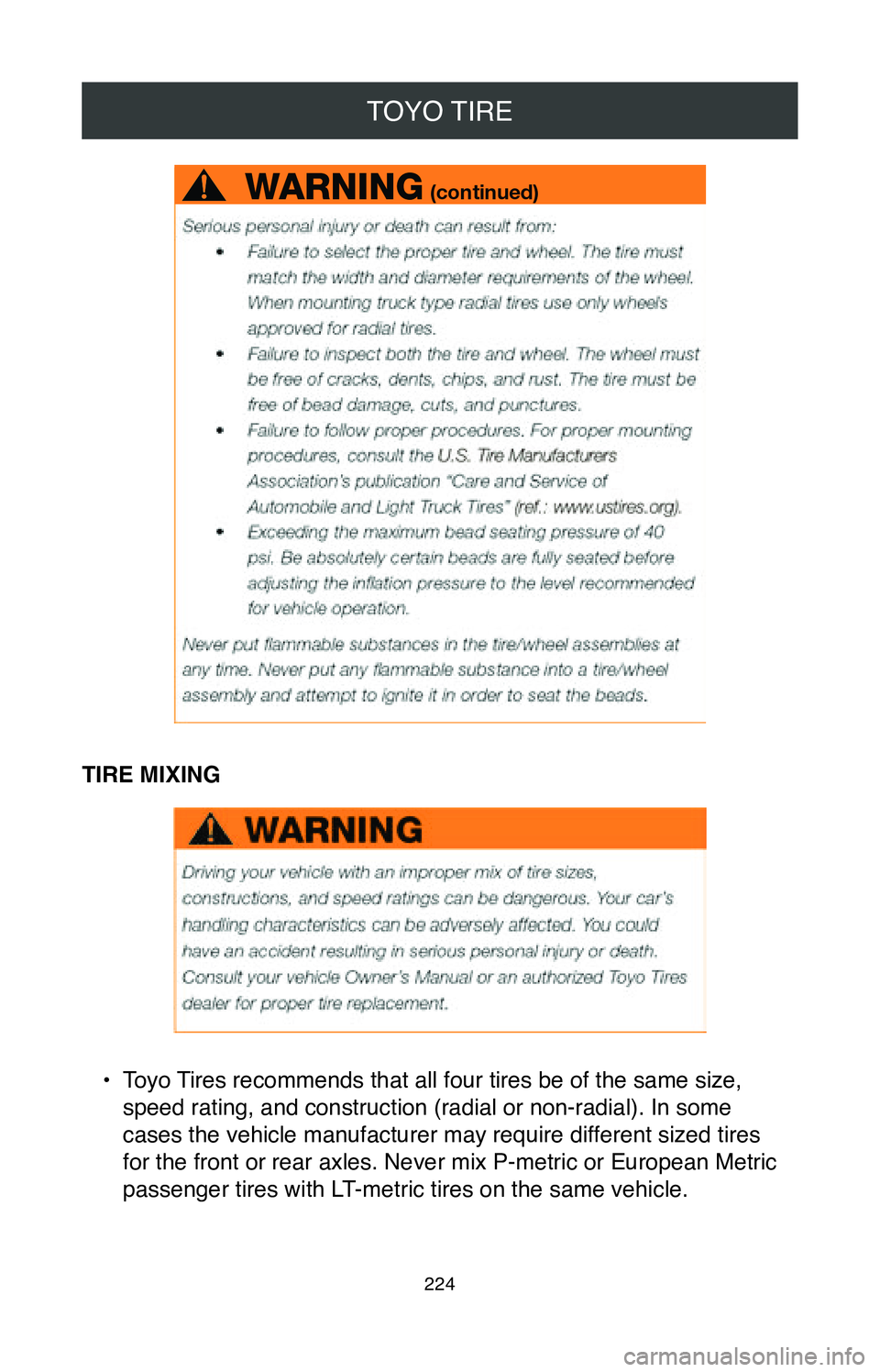 TOYOTA CAMRY 2020  Warranties & Maintenance Guides (in English) TOYO TIRE
224
TIRE MIXING
• Toyo Tires recommends that all four tires be of the same size, 
speed rating, and construction (radial or non-radial). In some 
cases the vehicle manufacturer may require