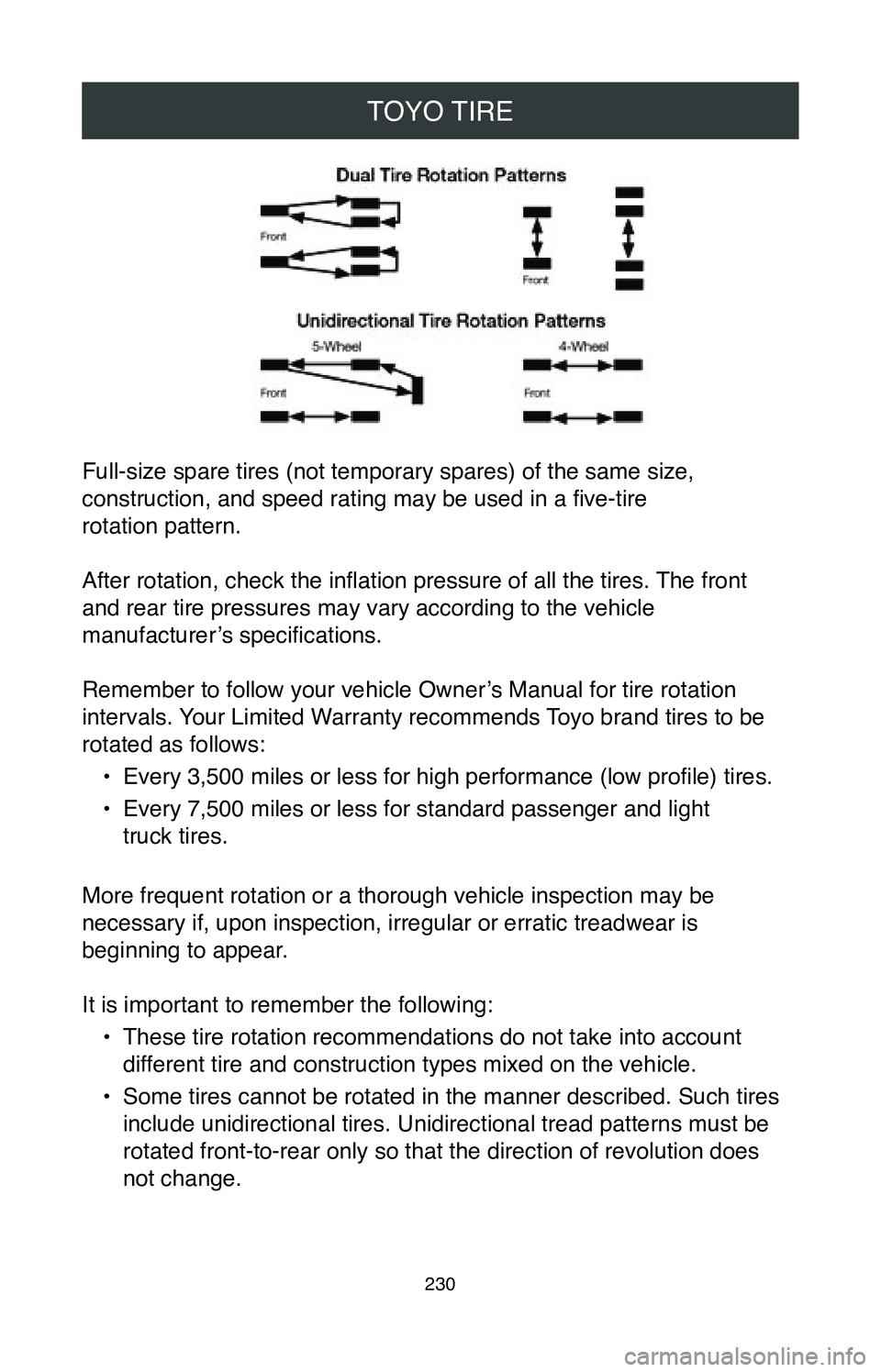 TOYOTA CAMRY 2020 Warranties & Maintenance Guides (in English) TOYO TIRE
230
Full-size spare tires (not temporary spares) of the same size,
construction, and speed rating may be used in a five-tire
rotation pattern.
After rotation, check the inflation pressure TOYOTA CAMRY 2020 Warranties & Maintenance Guides (in English) TOYO TIRE
230
Full-size spare tires (not temporary spares) of the same size,
construction, and speed rating may be used in a five-tire
rotation pattern.
After rotation, check the inflation pressure
