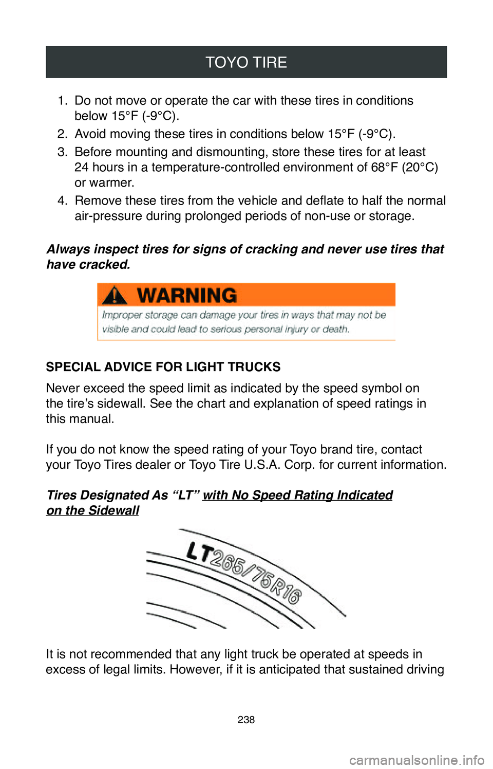 TOYOTA CAMRY 2020 Warranties & Maintenance Guides (in English) TOYO TIRE
238
1. Do not move or operate the car with these tires in conditions
below 15°F (-9°C).
2.
Avoid moving these tires in conditions below 15°F (-9°C).
3.
Before mounting and dismounting TOYOTA CAMRY 2020 Warranties & Maintenance Guides (in English) TOYO TIRE
238
1. Do not move or operate the car with these tires in conditions
below 15°F (-9°C).
2.
Avoid moving these tires in conditions below 15°F (-9°C).
3.
Before mounting and dismounting