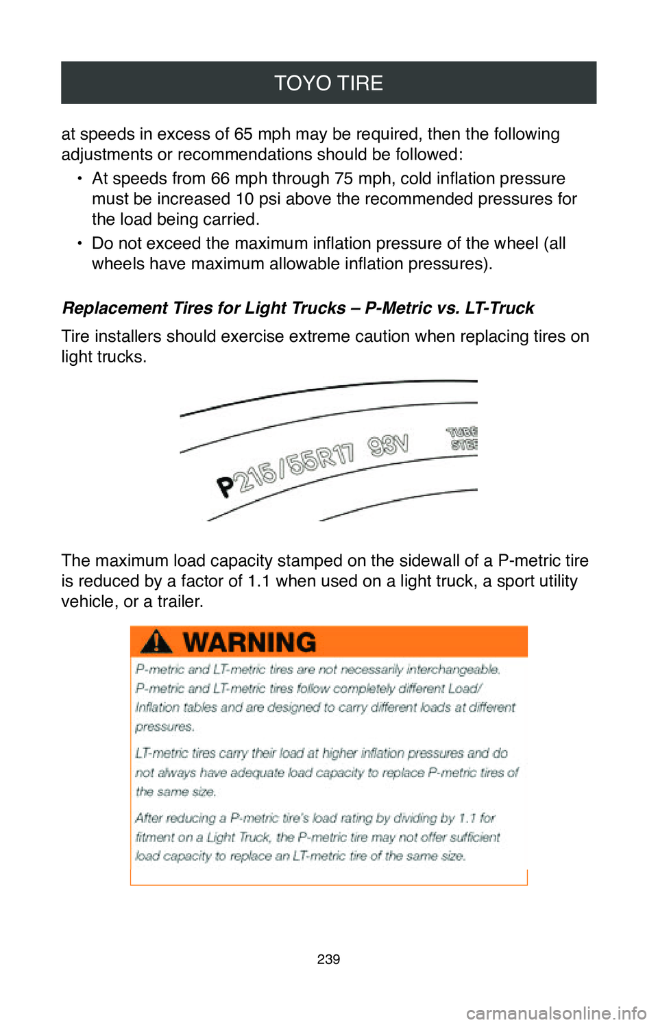 TOYOTA CAMRY 2020  Warranties & Maintenance Guides (in English) TOYO TIRE
239
at speeds in excess of 65 mph may be required, then the following 
adjustments or recommendations should be followed:•
 At speeds from 66 mph through 75 mph, cold inflation pressure 
m