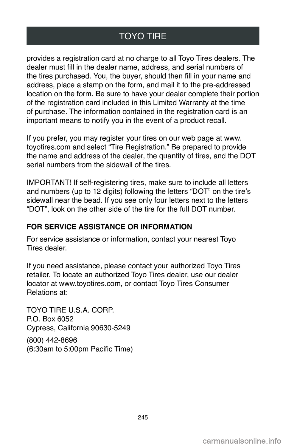 TOYOTA CAMRY 2020 Warranties & Maintenance Guides (in English) TOYO TIRE
245
provides a registration card at no charge to all Toyo Tires dealers. The
dealer must fill in the dealer name, address, and serial numbers of
the tires purchased. You, the buyer, should TOYOTA CAMRY 2020 Warranties & Maintenance Guides (in English) TOYO TIRE
245
provides a registration card at no charge to all Toyo Tires dealers. The
dealer must fill in the dealer name, address, and serial numbers of
the tires purchased. You, the buyer, should