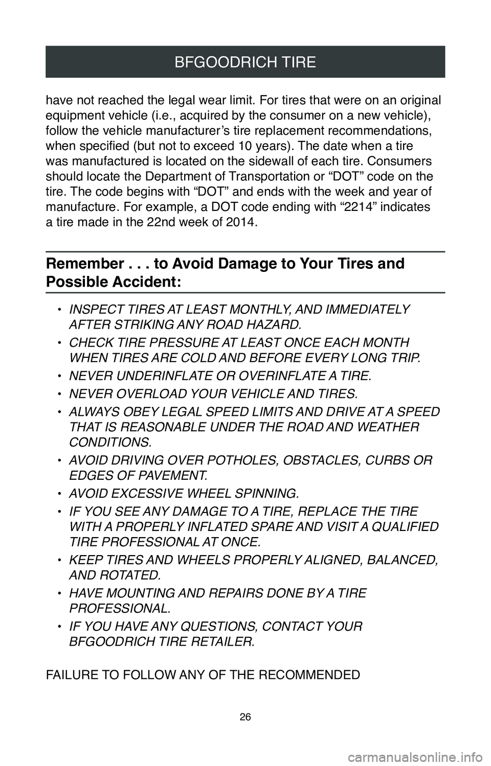 TOYOTA CAMRY 2020 Warranties & Maintenance Guides (in English) 26
BFGOODRICH TIRE
have not reached the legal wear limit. For tires that were on an origina\
l
equipment vehicle (i.e., acquired by the consumer on a new vehicle),
follow the vehicle manufacturer’ TOYOTA CAMRY 2020 Warranties & Maintenance Guides (in English) 26
BFGOODRICH TIRE
have not reached the legal wear limit. For tires that were on an origina\
l
equipment vehicle (i.e., acquired by the consumer on a new vehicle),
follow the vehicle manufacturer’