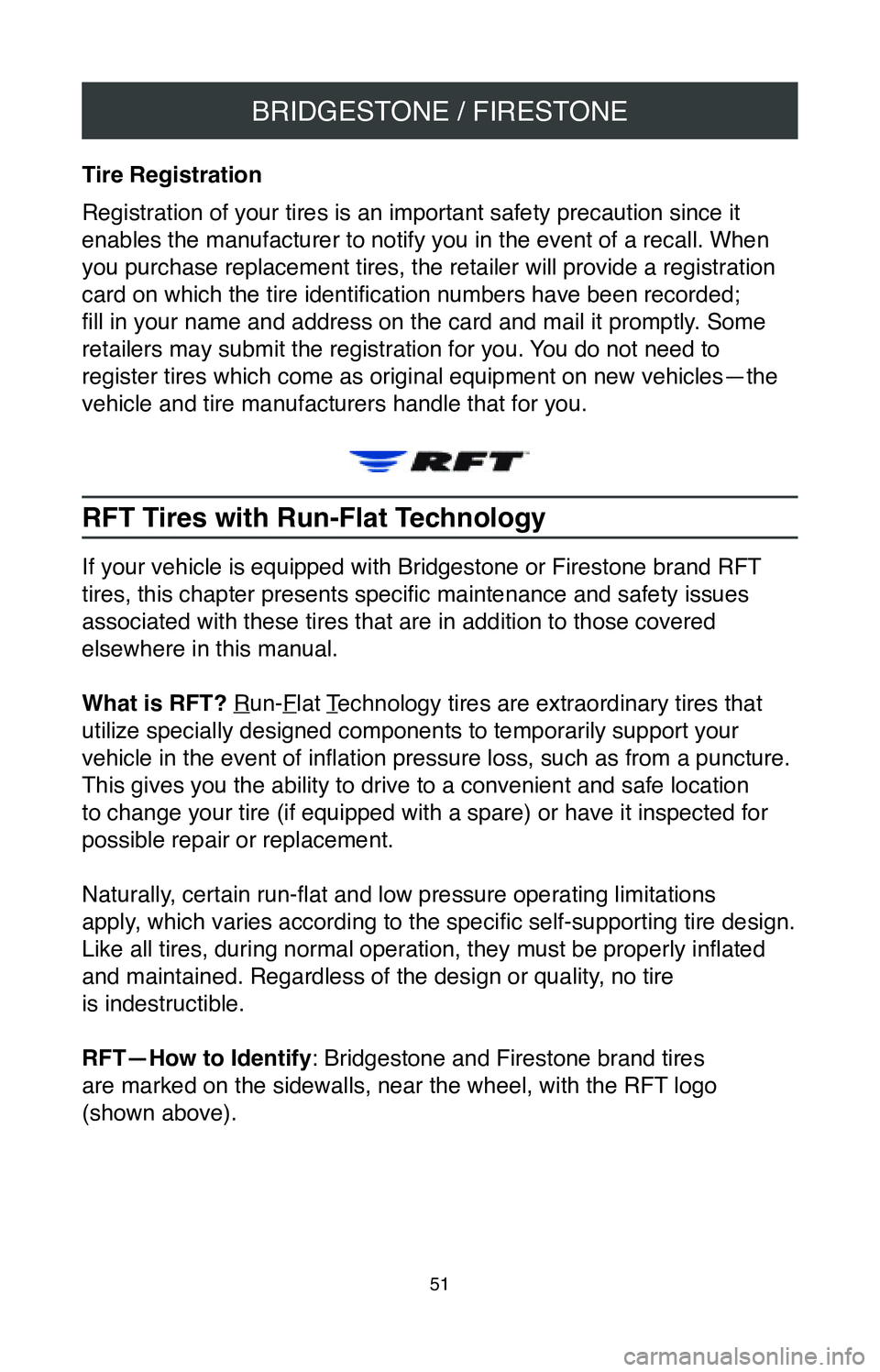 TOYOTA CAMRY 2020 Warranties & Maintenance Guides (in English) BRIDGESTONE / FIRESTONE
51
Tire Registration
Registration of your tires is an important safety precaution since it
enables the manufacturer to notify you in the event of a recall. When
you purchase TOYOTA CAMRY 2020 Warranties & Maintenance Guides (in English) BRIDGESTONE / FIRESTONE
51
Tire Registration
Registration of your tires is an important safety precaution since it
enables the manufacturer to notify you in the event of a recall. When
you purchase