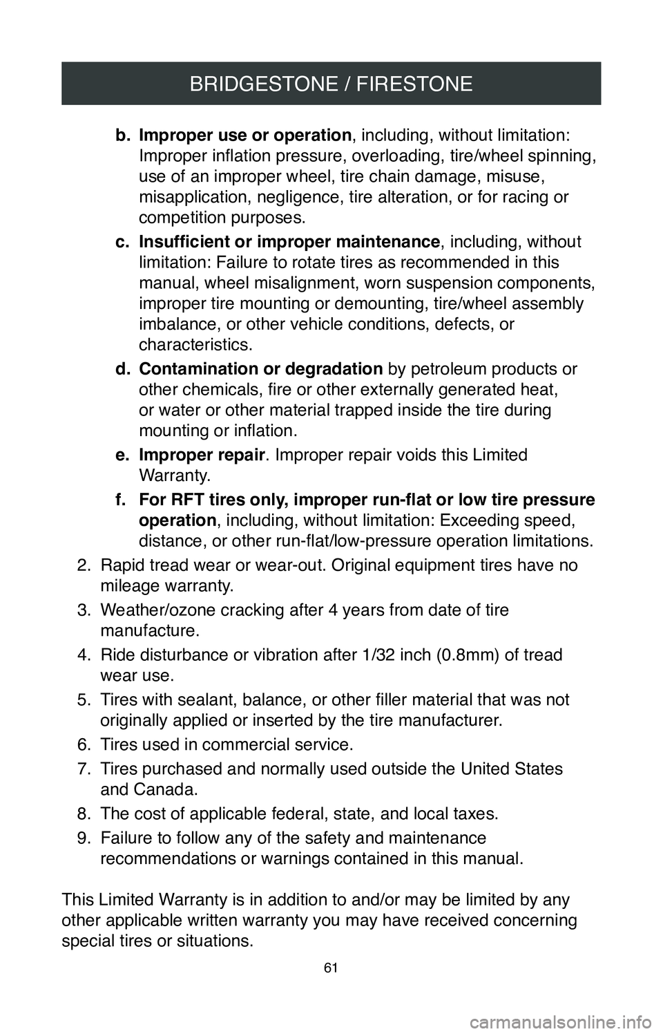 TOYOTA CAMRY 2020 Warranties & Maintenance Guides (in English) BRIDGESTONE / FIRESTONE
61
b. Improper use or operation, including, without limitation:
Improper inflation pressure, overloading, tire/wheel spinning,
use of an improper wheel, tire chain damage, mi TOYOTA CAMRY 2020 Warranties & Maintenance Guides (in English) BRIDGESTONE / FIRESTONE
61
b. Improper use or operation, including, without limitation:
Improper inflation pressure, overloading, tire/wheel spinning,
use of an improper wheel, tire chain damage, mi