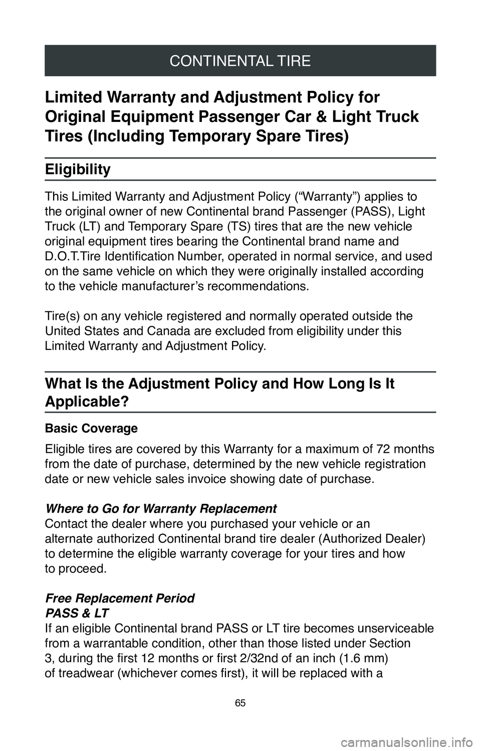 TOYOTA CAMRY 2020 Warranties & Maintenance Guides (in English) CONTINENTAL TIRE
65
Limited Warranty and Adjustment Policy for
Original Equipment Passenger Car & Light Truck
Tires (Including Temporary Spare Tires)
Eligibility
This Limited Warranty and Adjustment TOYOTA CAMRY 2020 Warranties & Maintenance Guides (in English) CONTINENTAL TIRE
65
Limited Warranty and Adjustment Policy for
Original Equipment Passenger Car & Light Truck
Tires (Including Temporary Spare Tires)
Eligibility
This Limited Warranty and Adjustment