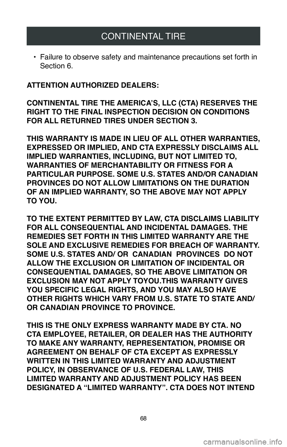 TOYOTA CAMRY 2020 Warranties & Maintenance Guides (in English) CONTINENTAL TIRE
68
• Failure to observe safety and maintenance precautions set forth in
Section 6.
ATTENTION AUTHORIZED DEALERS:
CONTINENTAL TIRE THE AMERICA’S, LLC (CTA) RESERVES THE
RIGHT TO TOYOTA CAMRY 2020 Warranties & Maintenance Guides (in English) CONTINENTAL TIRE
68
• Failure to observe safety and maintenance precautions set forth in
Section 6.
ATTENTION AUTHORIZED DEALERS:
CONTINENTAL TIRE THE AMERICA’S, LLC (CTA) RESERVES THE
RIGHT TO