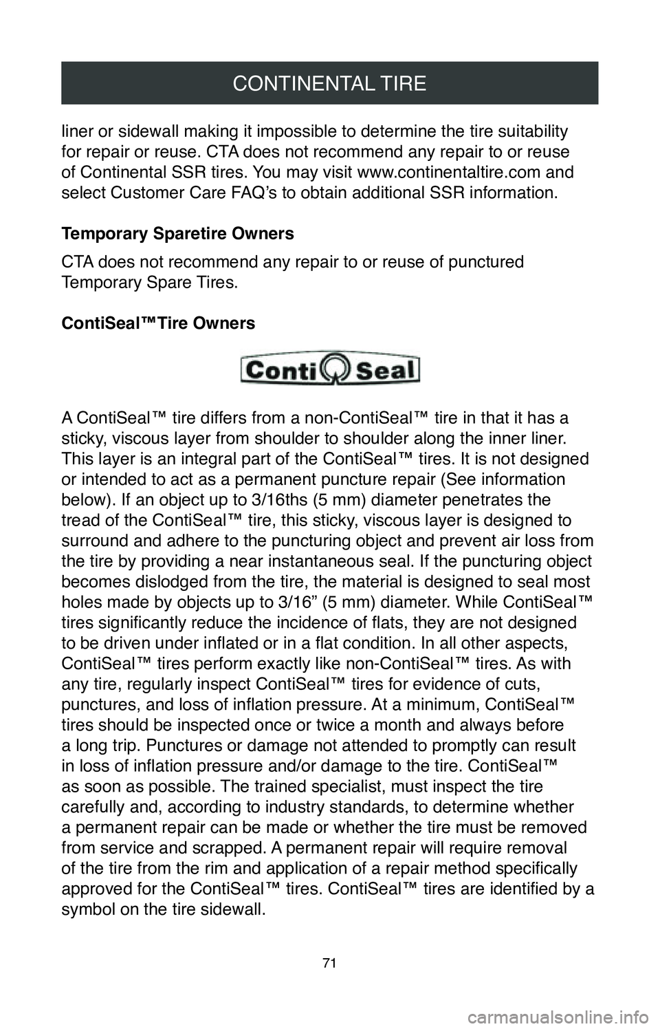 TOYOTA CAMRY 2020 Warranties & Maintenance Guides (in English) CONTINENTAL TIRE
71
liner or sidewall making it impossible to determine the tire suitability\
for repair or reuse. CTA does not recommend any repair to or reuse
of Continental SSR tires. You may vi TOYOTA CAMRY 2020 Warranties & Maintenance Guides (in English) CONTINENTAL TIRE
71
liner or sidewall making it impossible to determine the tire suitability\
for repair or reuse. CTA does not recommend any repair to or reuse
of Continental SSR tires. You may vi