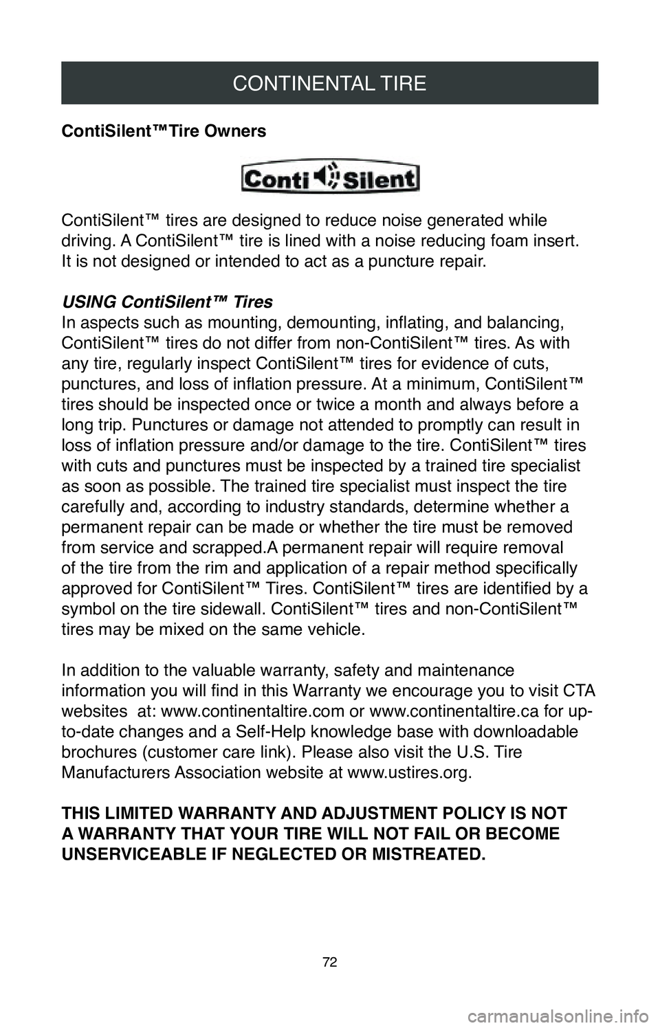TOYOTA CAMRY 2020 Warranties & Maintenance Guides (in English) CONTINENTAL TIRE
72
ContiSilent™Tire Owners
ContiSilent™ tires are designed to reduce noise generated while
driving. A ContiSilent™ tire is lined with a noise reducing foam insert.
It is not TOYOTA CAMRY 2020 Warranties & Maintenance Guides (in English) CONTINENTAL TIRE
72
ContiSilent™Tire Owners
ContiSilent™ tires are designed to reduce noise generated while
driving. A ContiSilent™ tire is lined with a noise reducing foam insert.
It is not