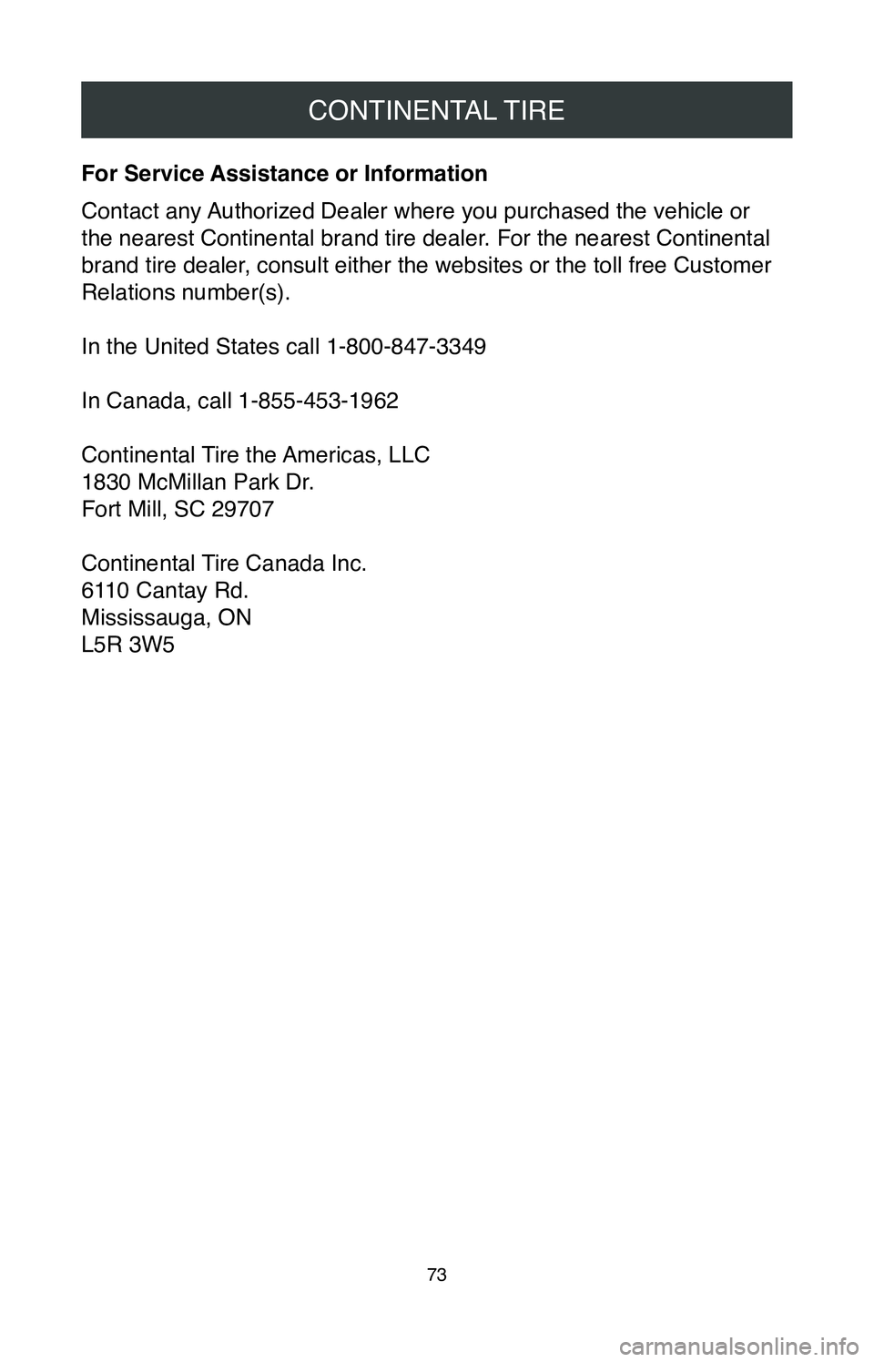 TOYOTA CAMRY 2020  Warranties & Maintenance Guides (in English) CONTINENTAL TIRE
73
For Service Assistance or Information
Contact any Authorized Dealer where you purchased the vehicle or 
the nearest Continental brand tire dealer. For the nearest Continental 
bran