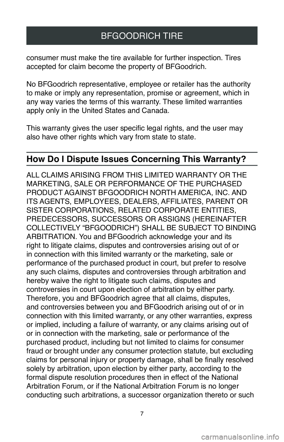 TOYOTA CAMRY 2020 Warranties & Maintenance Guides (in English) 7
BFGOODRICH TIRE
consumer must make the tire available for further inspection. Tires
accepted for claim become the property of BFGoodrich.
No BFGoodrich representative, employee or retailer has the TOYOTA CAMRY 2020 Warranties & Maintenance Guides (in English) 7
BFGOODRICH TIRE
consumer must make the tire available for further inspection. Tires
accepted for claim become the property of BFGoodrich.
No BFGoodrich representative, employee or retailer has the