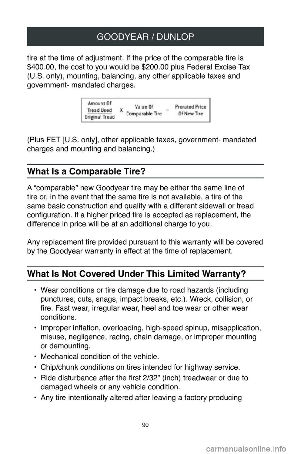 TOYOTA CAMRY 2020 Warranties & Maintenance Guides (in English) GOODYEAR / DUNLOP
90
tire at the time of adjustment. If the price of the comparable tire is
$400.00, the cost to you would be $200.00 plus Federal Excise Tax
(U.S. only), mounting, balancing, any ot TOYOTA CAMRY 2020 Warranties & Maintenance Guides (in English) GOODYEAR / DUNLOP
90
tire at the time of adjustment. If the price of the comparable tire is
$400.00, the cost to you would be $200.00 plus Federal Excise Tax
(U.S. only), mounting, balancing, any ot