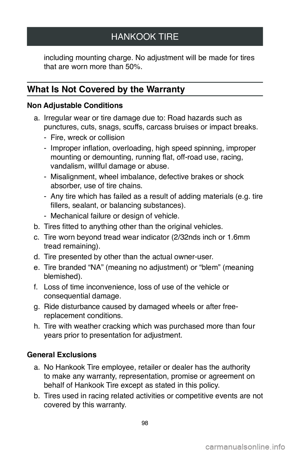 TOYOTA CAMRY 2020 Warranties & Maintenance Guides (in English) HANKOOK TIRE
98
including mounting charge. No adjustment will be made for tires
that are worn more than 50%.
What Is Not Covered by the Warranty
Non Adjustable Conditionsa.
Irregular wear or tire da TOYOTA CAMRY 2020 Warranties & Maintenance Guides (in English) HANKOOK TIRE
98
including mounting charge. No adjustment will be made for tires
that are worn more than 50%.
What Is Not Covered by the Warranty
Non Adjustable Conditionsa.
Irregular wear or tire da
