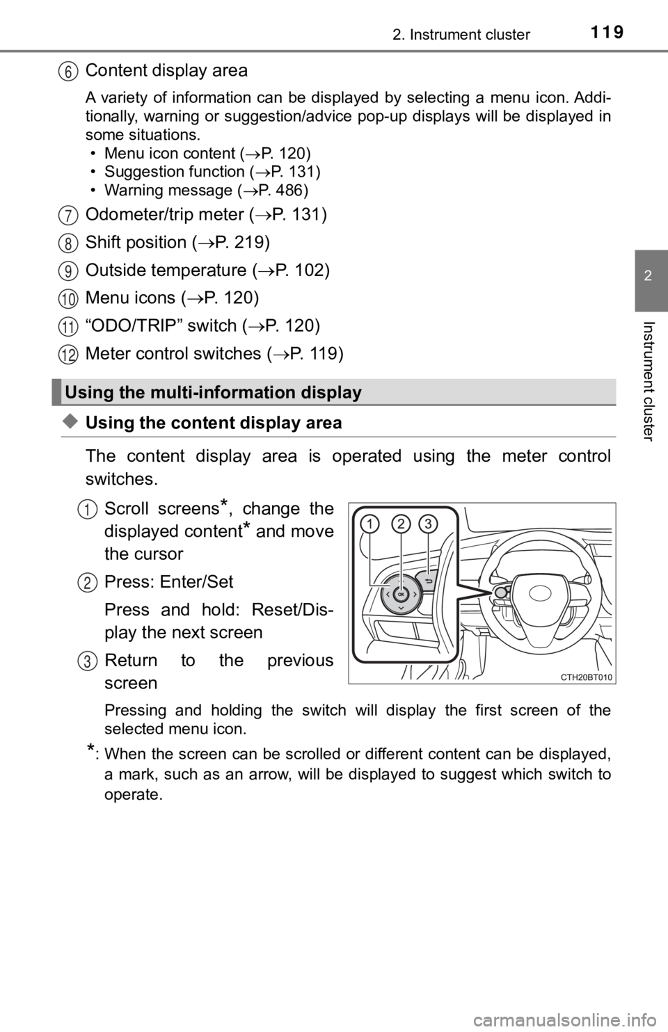 TOYOTA CAMRY HYBRID 2019 Owners Manual (in English) 1192. Instrument cluster
2
Instrument cluster
Content display area
A variety of information can be displayed by selecting a menu icon. Addi-
tionally, warning or suggestion/advice pop-up di TOYOTA CAMRY HYBRID 2019 Owners Manual (in English) 1192. Instrument cluster
2
Instrument cluster
Content display area
A variety of information can be displayed by selecting a menu icon. Addi-
tionally, warning or suggestion/advice pop-up di