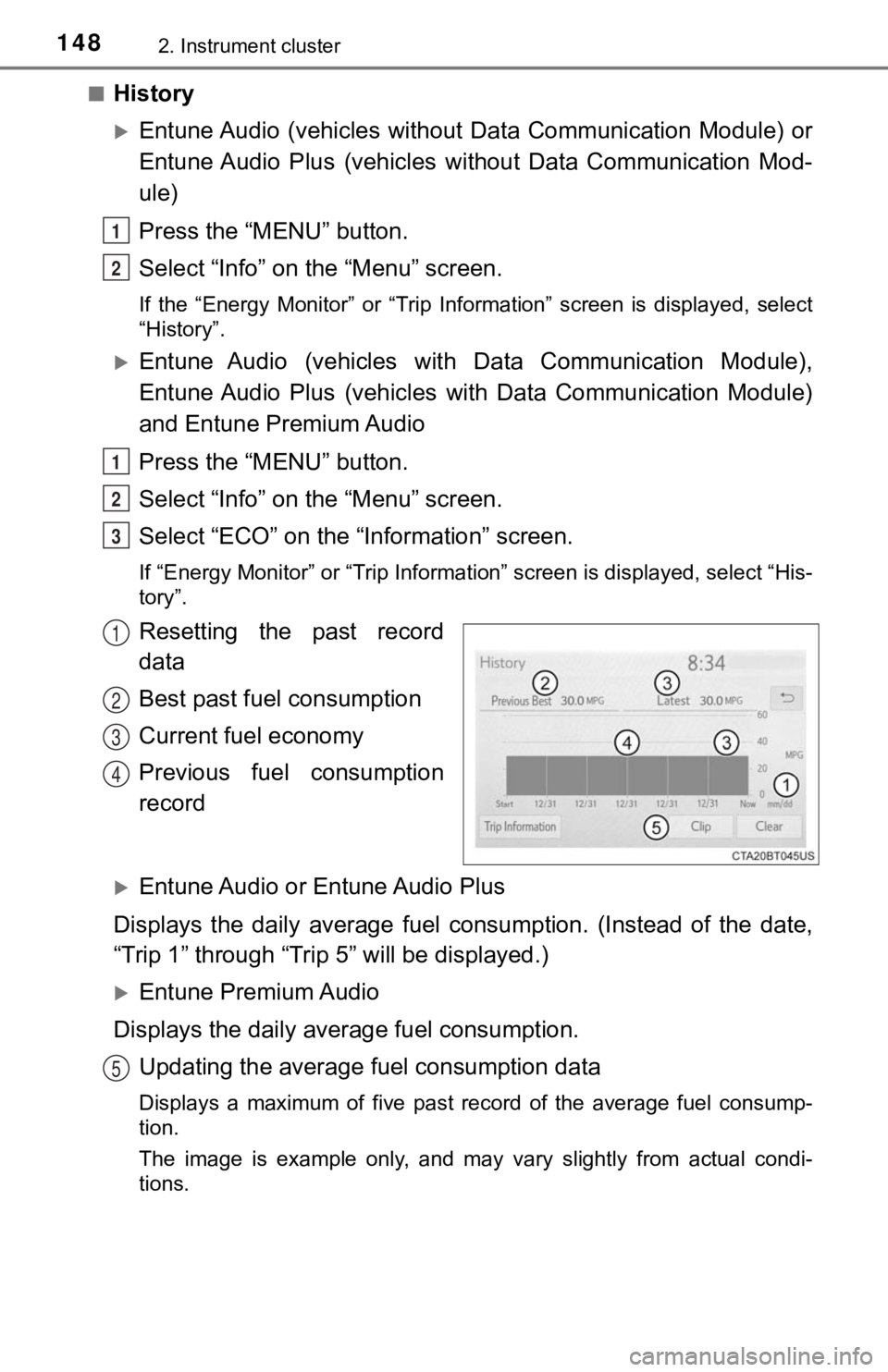 TOYOTA CAMRY HYBRID 2019 Owners Manual (in English) 1482. Instrument cluster
■History
Entune Audio (vehicles without Data Communication Module) or
Entune Audio Plus (vehicles without Data Communication Mod-
ule)
Press the “MENU” button TOYOTA CAMRY HYBRID 2019 Owners Manual (in English) 1482. Instrument cluster
■History
Entune Audio (vehicles without Data Communication Module) or
Entune Audio Plus (vehicles without Data Communication Mod-
ule)
Press the “MENU” button