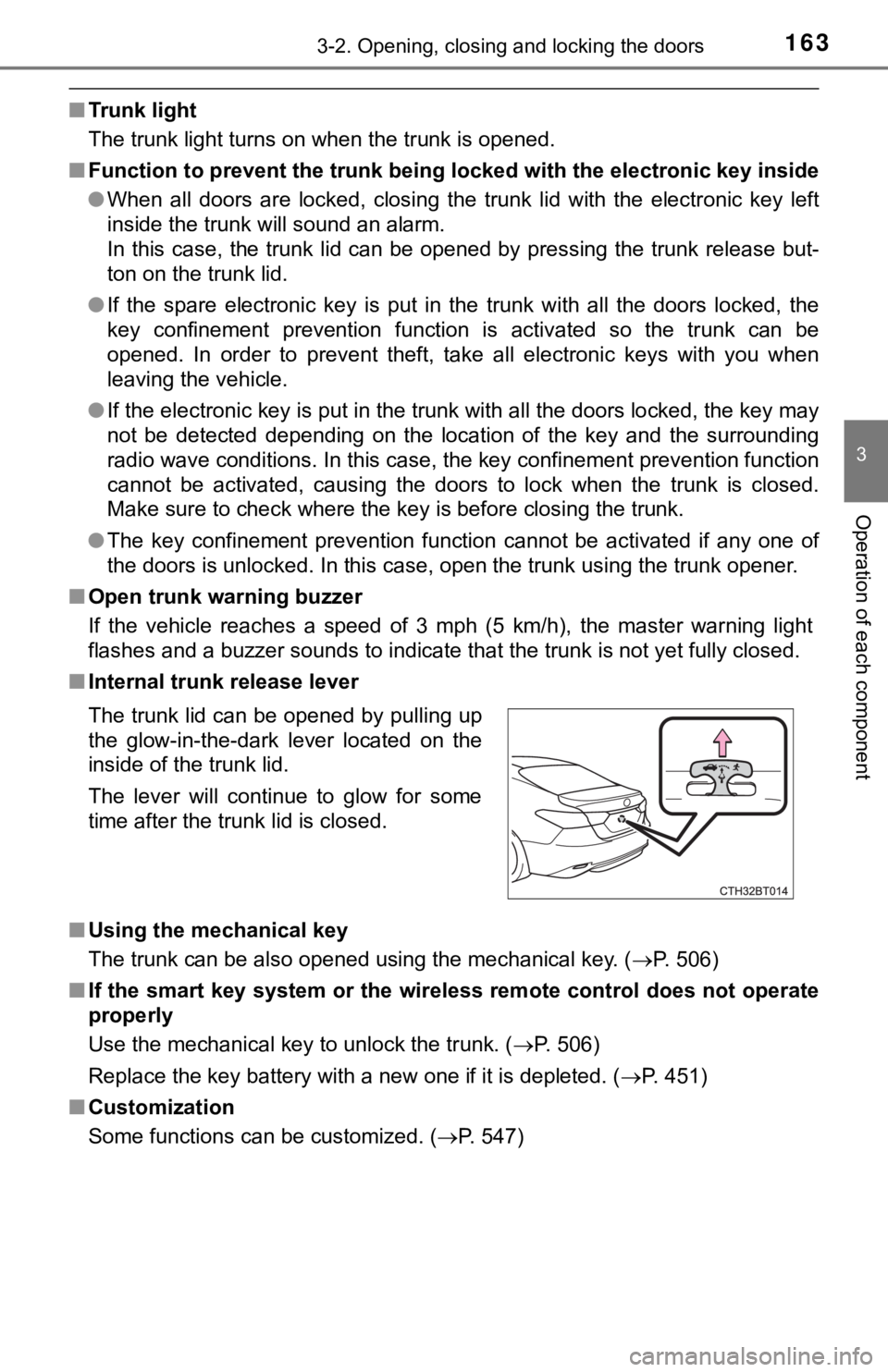 TOYOTA CAMRY HYBRID 2019 Owners Manual (in English) 1633-2. Opening, closing and locking the doors
3
Operation of each component
■Trunk light
The trunk light turns on when the trunk is opened.
■ Function to prevent th e trunk being locked w ith the TOYOTA CAMRY HYBRID 2019 Owners Manual (in English) 1633-2. Opening, closing and locking the doors
3
Operation of each component
■Trunk light
The trunk light turns on when the trunk is opened.
■ Function to prevent th e trunk being locked w ith the