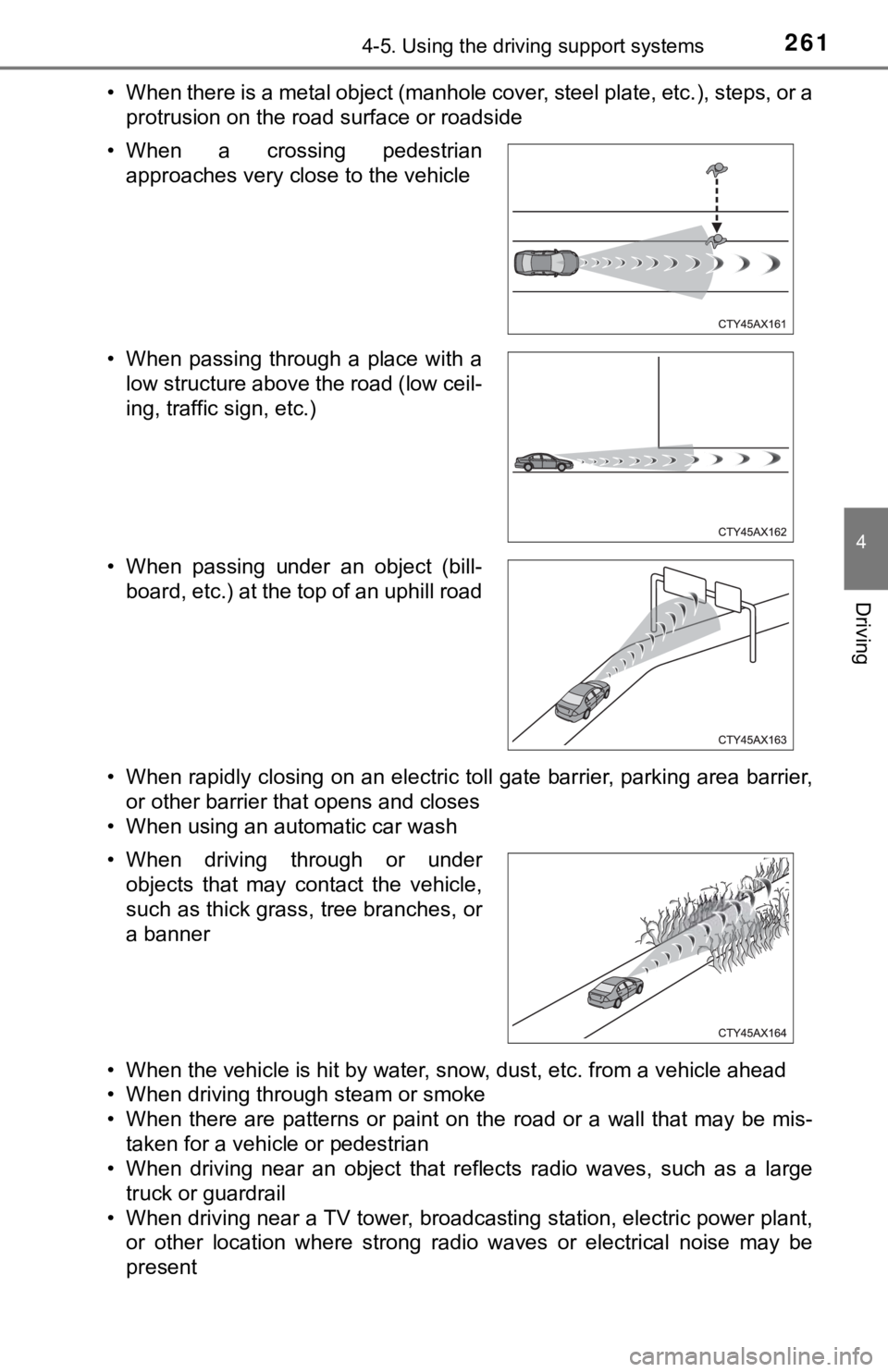 TOYOTA CAMRY HYBRID 2019 Owners Manual (in English) 2614-5. Using the driving support systems
4
Driving
• When there is a metal object (manhole cover, steel plate, etc.), steps, or a
protrusion on the road surface or roadside
• When rapidly closing TOYOTA CAMRY HYBRID 2019 Owners Manual (in English) 2614-5. Using the driving support systems
4
Driving
• When there is a metal object (manhole cover, steel plate, etc.), steps, or a
protrusion on the road surface or roadside
• When rapidly closing