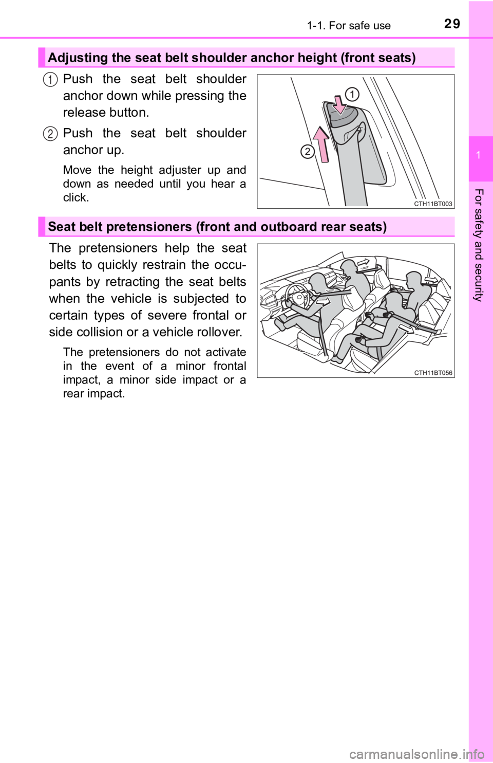 TOYOTA CAMRY HYBRID 2019  Owners Manual (in English) 291-1. For safe use
1
For safety and security
Push  the  seat  belt  shoulder
anchor down while pressing the
release button.
Push  the  seat  belt  shoulder
anchor up.
Move  the  height  adjuster  up 