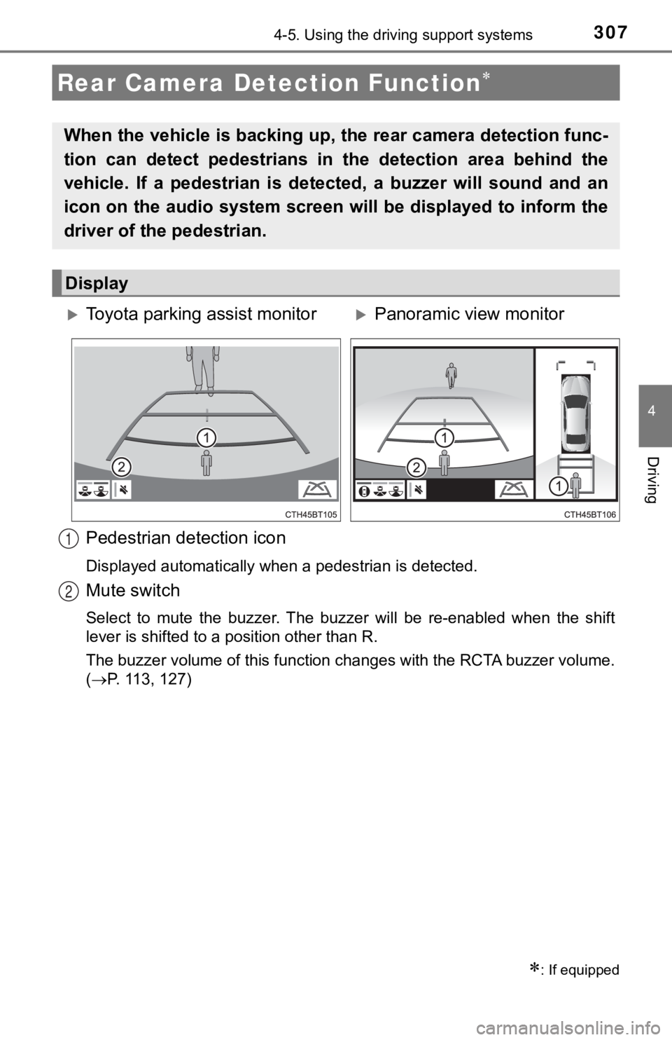 TOYOTA CAMRY HYBRID 2019  Owners Manual (in English) 3074-5. Using the driving support systems
4
Driving
Pedestrian detection icon
Displayed automatically when a pedestrian is detected.
Mute switch
Select  to  mute  the  buzzer.  The  buzzer  will  be  