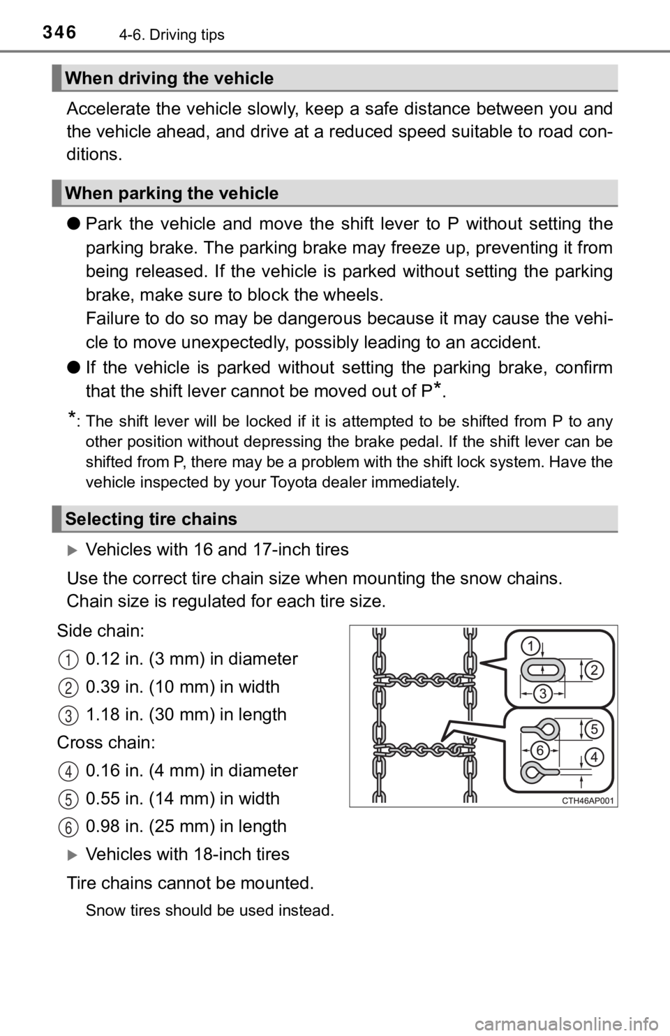 TOYOTA CAMRY HYBRID 2019 Owners Manual (in English) 3464-6. Driving tips
Accelerate the vehicle slowly, keep a safe distance between you and
the vehicle ahead, and drive at a reduced speed suitable to roa d con-
ditions.
● Park the vehicle and move TOYOTA CAMRY HYBRID 2019 Owners Manual (in English) 3464-6. Driving tips
Accelerate the vehicle slowly, keep a safe distance between you and
the vehicle ahead, and drive at a reduced speed suitable to roa d con-
ditions.
● Park the vehicle and move