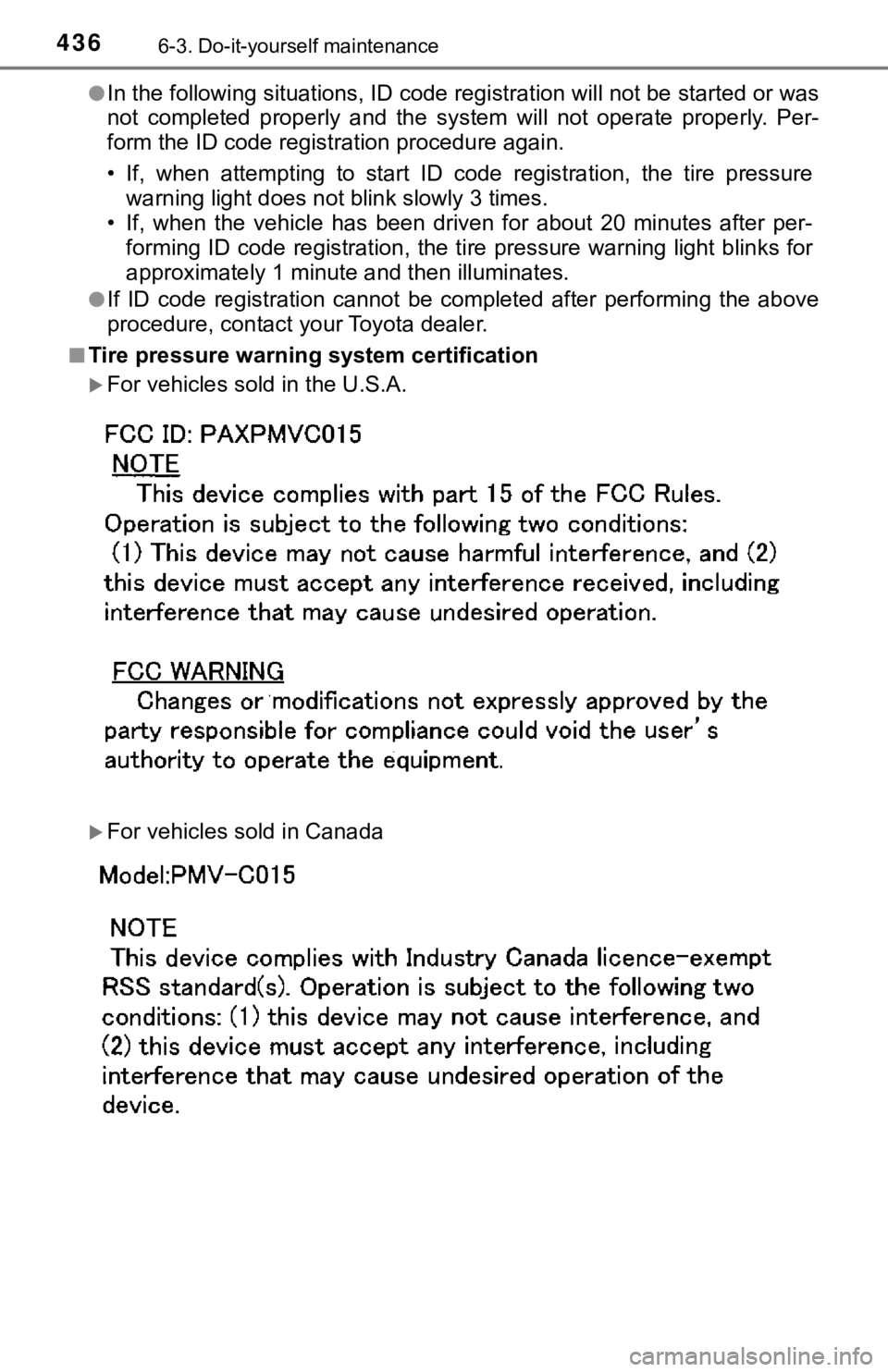 TOYOTA CAMRY HYBRID 2019  Owners Manual (in English) 4366-3. Do-it-yourself maintenance
●In the following situations, ID code registration will not be started or was
not  completed  properly  and  the   system  will  not operate  properly.  Per-
form 