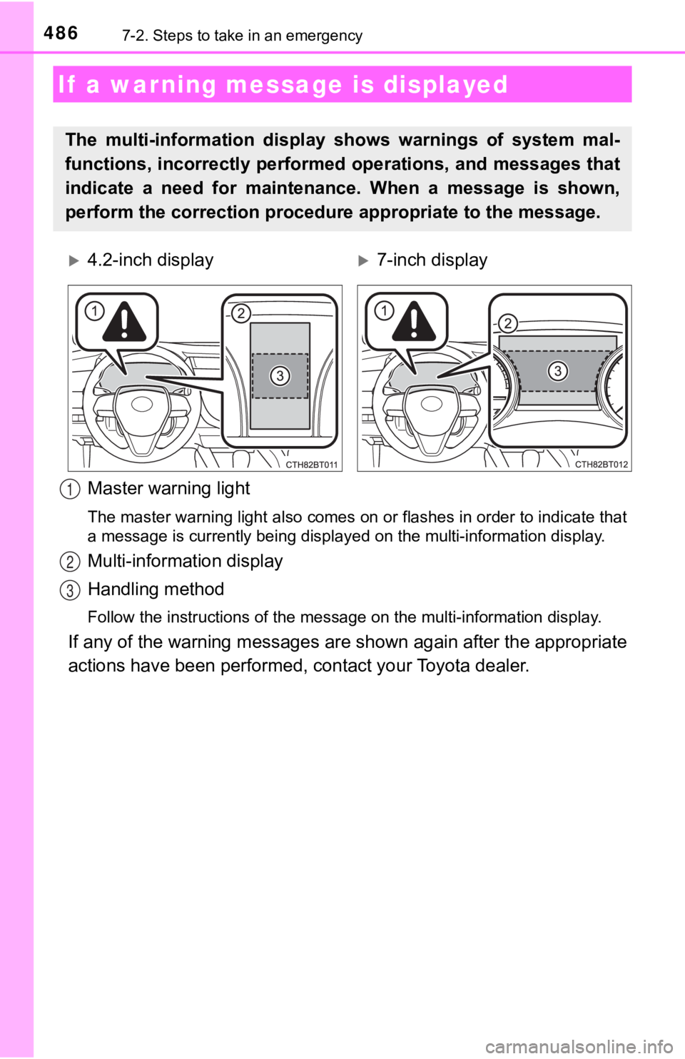 TOYOTA CAMRY HYBRID 2019  Owners Manual (in English) 4867-2. Steps to take in an emergency
Master warning light
The master warning light also comes on or flashes in order to indicate that
a message is currently being displayed on the multi-information d