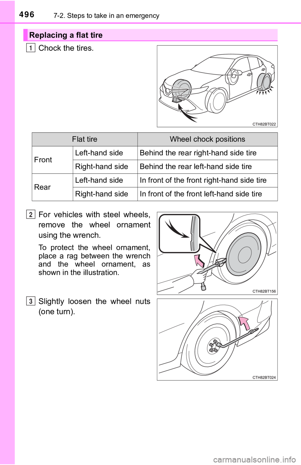 TOYOTA CAMRY HYBRID 2019  Owners Manual (in English) 4967-2. Steps to take in an emergency
Chock the tires.
For  vehicles  with  steel  wheels,
remove  the  wheel  ornament
using the wrench.
To  protect  the  wheel  ornament,
place  a  rag  between  the