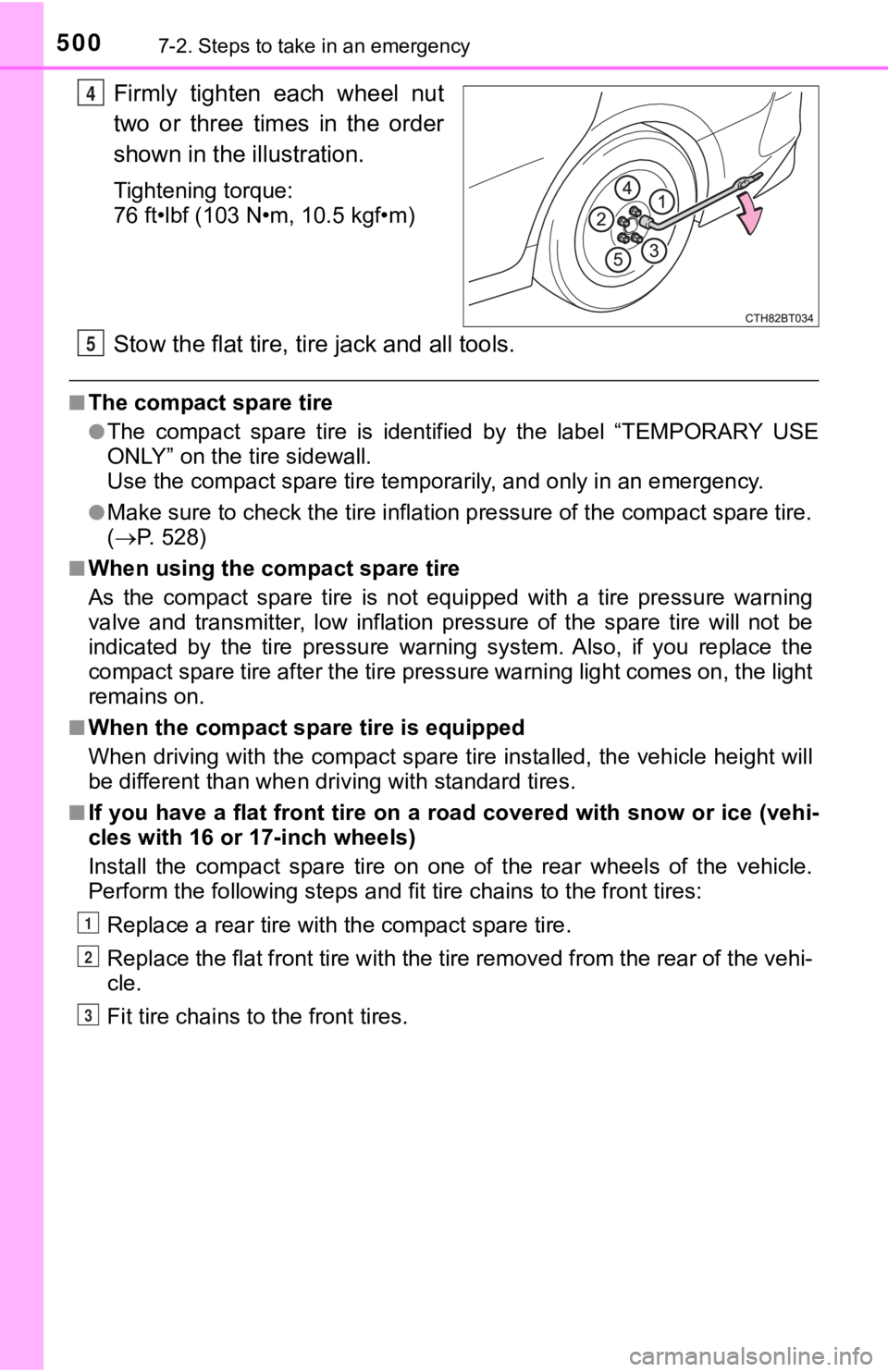TOYOTA CAMRY HYBRID 2019 Owners Manual (in English) 5007-2. Steps to take in an emergency
Firmly tighten each wheel nut
two or three times in the order
shown in the illustration.
Tightening torque:
76 ft•lbf (103 N•m, 10.5 kgf•m)
Stow t TOYOTA CAMRY HYBRID 2019 Owners Manual (in English) 5007-2. Steps to take in an emergency
Firmly tighten each wheel nut
two or three times in the order
shown in the illustration.
Tightening torque:
76 ft•lbf (103 N•m, 10.5 kgf•m)
Stow t