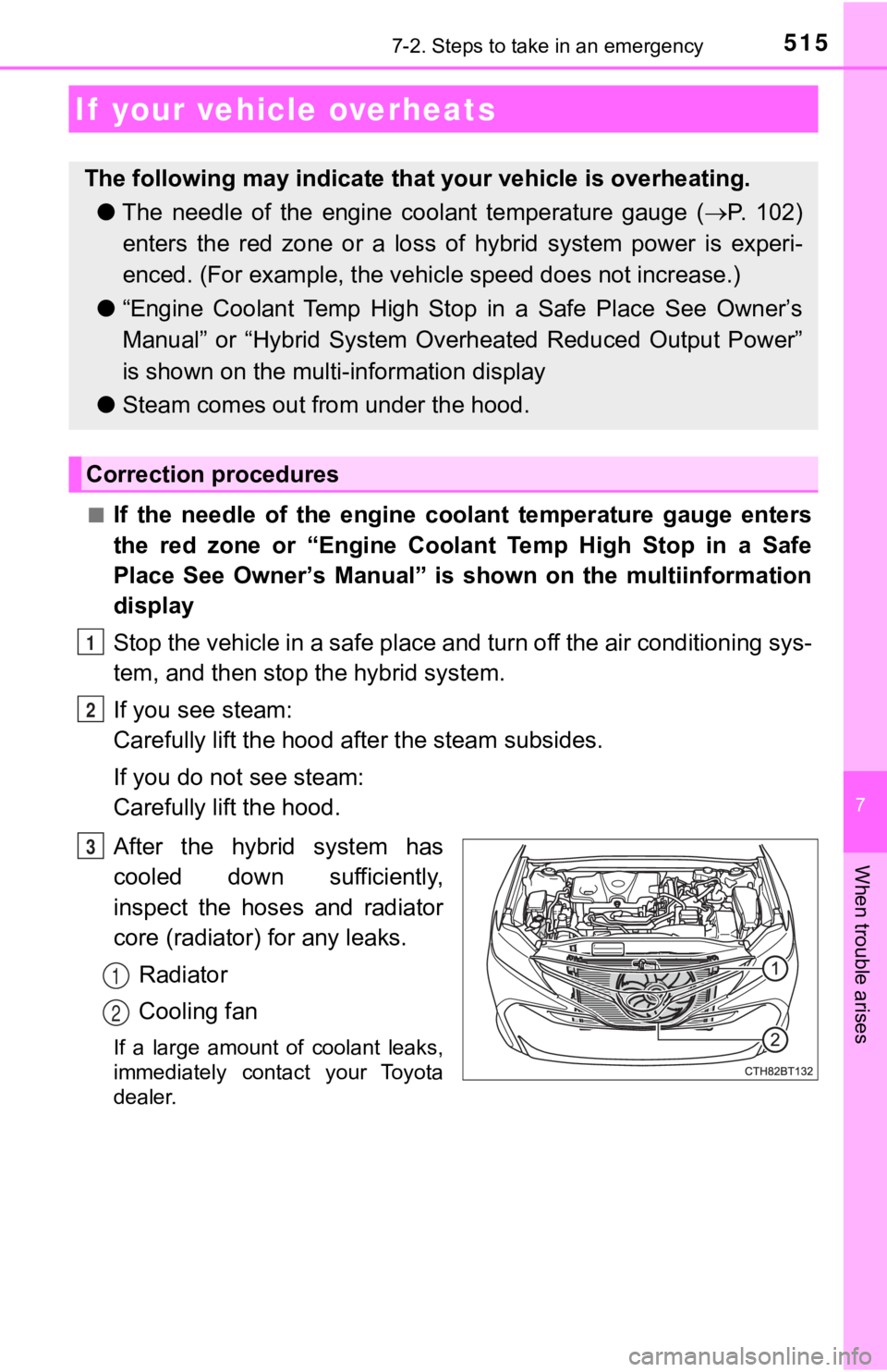 TOYOTA CAMRY HYBRID 2019  Owners Manual (in English) 5157-2. Steps to take in an emergency
7
When trouble arises
■If  the  needle  of  the  engine  coolant  temperature  gauge  enters
the  red  zone  or  “Engine  Coolant  Temp  High  Stop  in  a  Sa