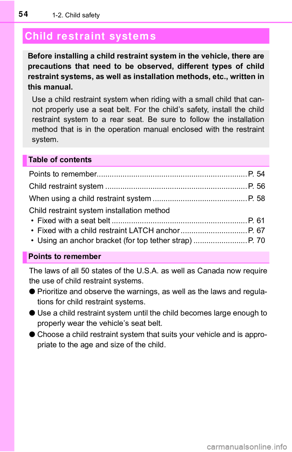 TOYOTA CAMRY HYBRID 2019 Owners Manual (in English) 541-2. Child safety
Points to remember...................................................................... P. 54
Child restraint system ......................................... .................... TOYOTA CAMRY HYBRID 2019 Owners Manual (in English) 541-2. Child safety
Points to remember...................................................................... P. 54
Child restraint system ......................................... ....................
