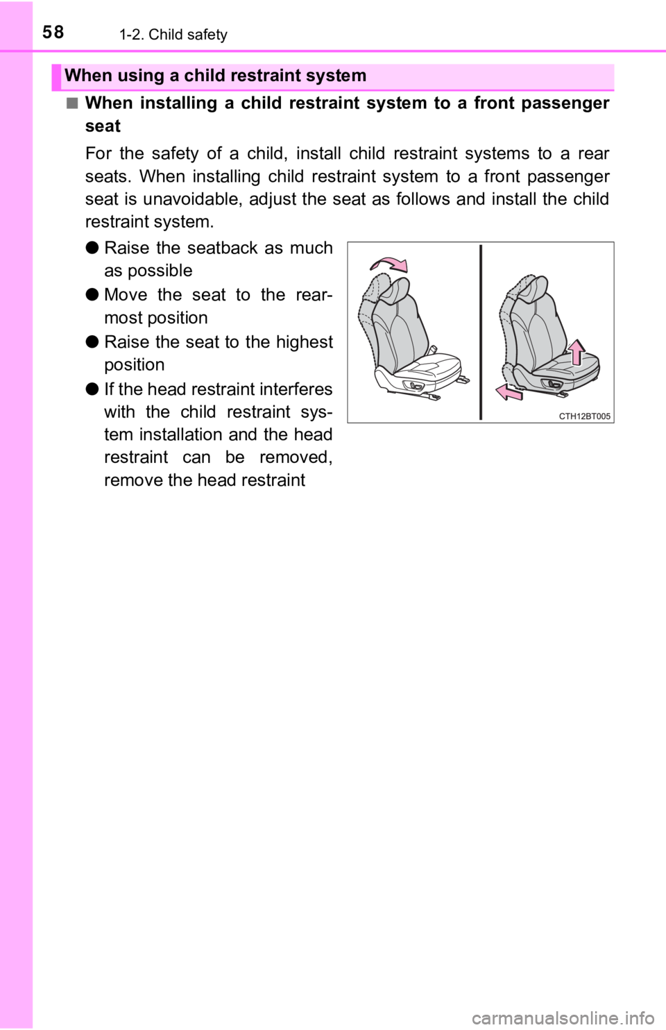 TOYOTA CAMRY HYBRID 2019  Owners Manual (in English) 581-2. Child safety
■When  installing  a  child  restraint  system  to  a  front  passenger
seat
For  the  safety  of  a  child,  install  child  restraint  systems  to  a  rear
seats.  When  instal