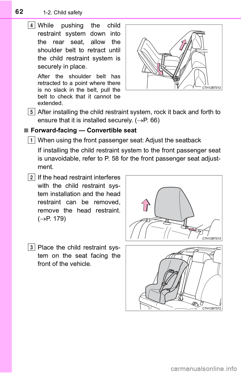 TOYOTA CAMRY HYBRID 2019  Owners Manual (in English) 621-2. Child safety
 While  pushing  the  child
restraint  system  down  into
the  rear  seat,  allow  the
shoulder belt to retract until
the  child  restraint  system  is
securely in place.
After  th