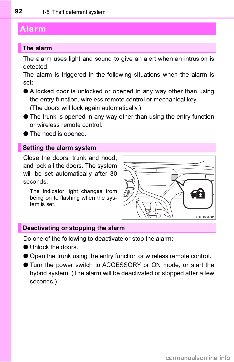 TOYOTA CAMRY HYBRID 2019 Owners Manual (in English) 921-5. Theft deterrent system
The alarm uses light and sound to give an alert when an intrusion is
detected.
The alarm is triggered in the following situations when the ala rm TOYOTA CAMRY HYBRID 2019 Owners Manual (in English) 921-5. Theft deterrent system
The alarm uses light and sound to give an alert when an intrusion is
detected.
The alarm is triggered in the following situations when the ala rm