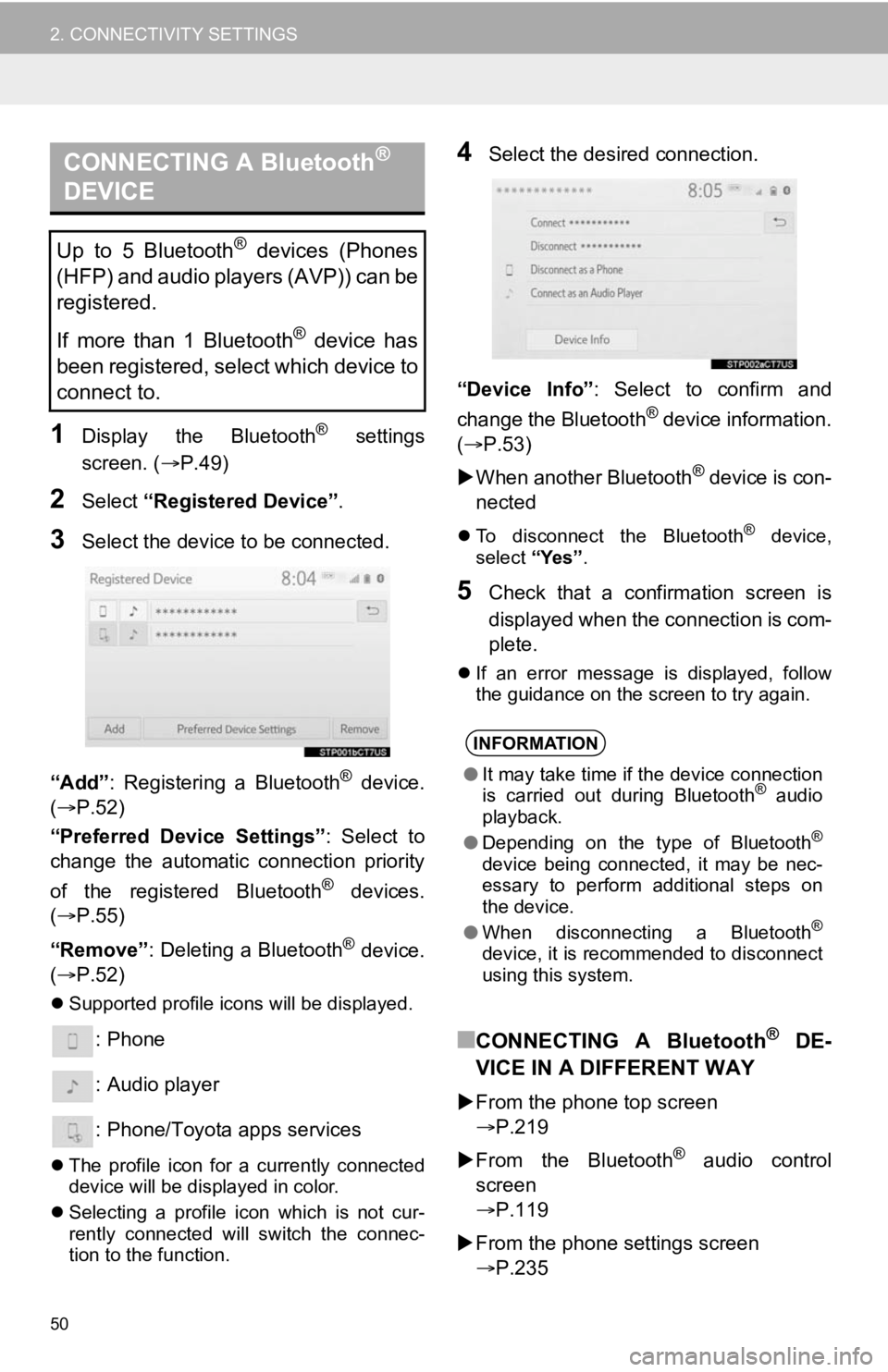 TOYOTA CAMRY HYBRID 2020  Accessories, Audio & Navigation (in English) 50
2. CONNECTIVITY SETTINGS
1Display  the  Bluetooth®  settings
screen. ( P.49)
2Select “Registered Device” .
3Select the device to be connected.
“Add” :  Registering  a  Bluetooth
®  dev