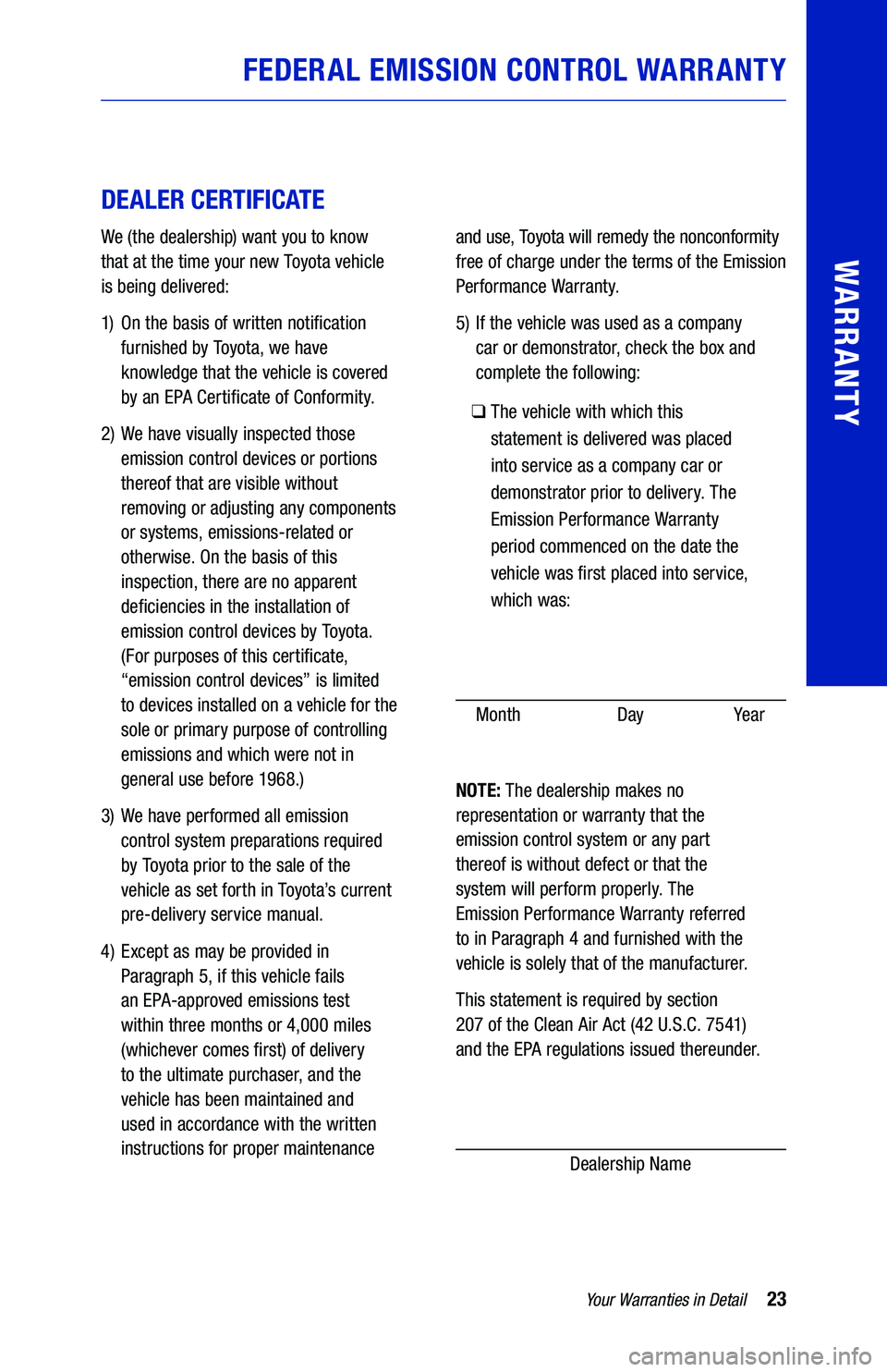 TOYOTA CAMRY HYBRID 2021  Warranties & Maintenance Guides (in English) FEDERAL EMISSION CONTROL WARRANTY
 
 
DEALER CERTIFICATE 
 
64436_19-TCS-14194_TXT.indd   2364436_19-TCS-14194_TXT.indd   238/20/20   2:56 PM8/20/20   2:56 PM 