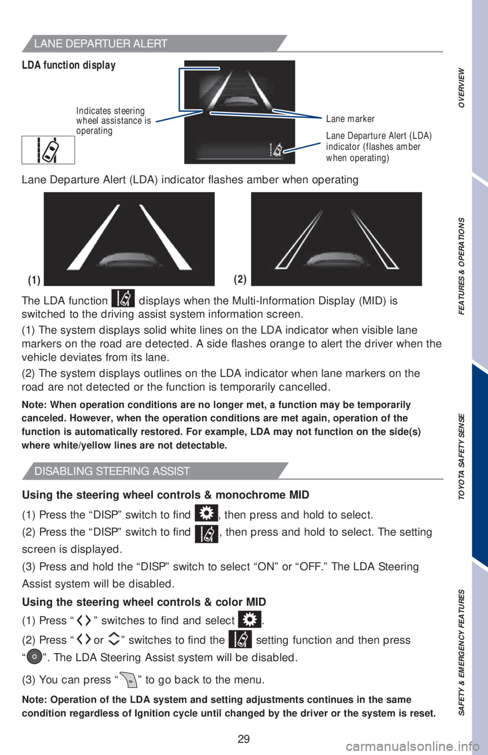 TOYOTA COROLLA 2019  Owners Manual (in English) 29
OVERVIEW FEATURES & OPERATIONS TOYOTA SAFETY SENSE SAFETY & EMERGENCY FEATURES
(2)
(1)
The LDA function 
 displays when the Multi-Information Display (MID) is 
switched to the driving assist system
