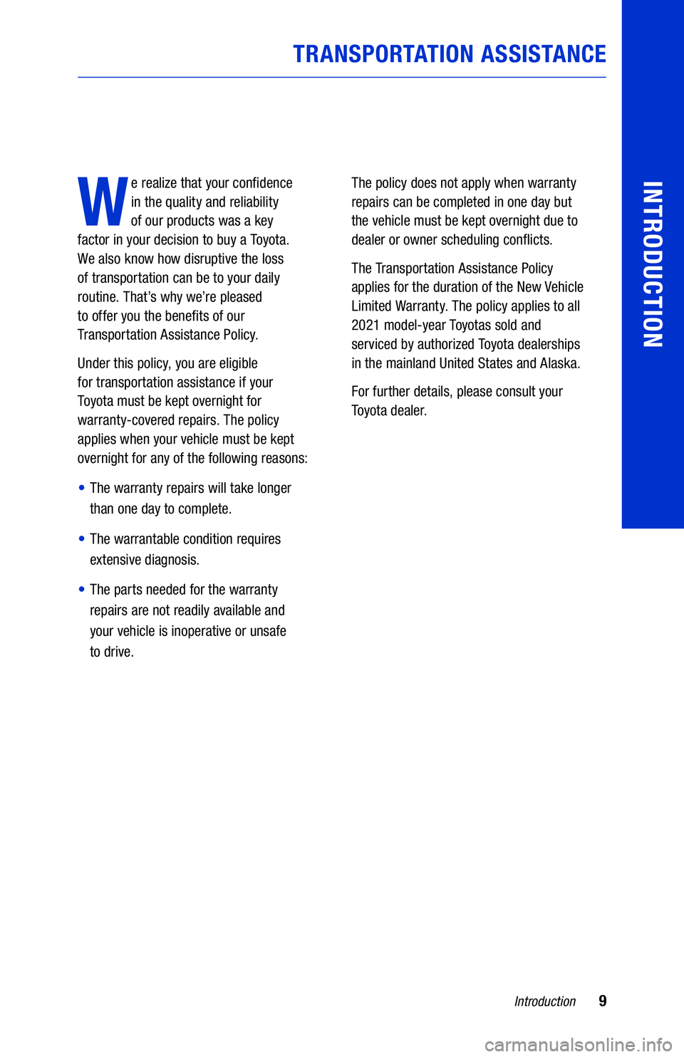 TOYOTA COROLLA HYBRID 2021  Warranties & Maintenance Guides (in English) 9Introduction
INTRODUCTION
W
e realize that your con�dence  
in the quality and reliability   
of our products was a key   
factor in your decision to buy a Toyota.   
We also know how disruptive the 