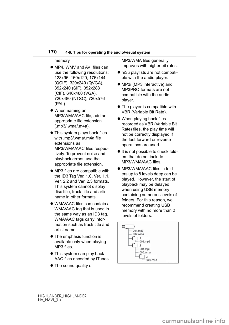 TOYOTA HIGHLANDER 2020  Accessories, Audio & Navigation (in English) 1704-6. Tips for operating the audio/visual system
HIGHLANDER_HIGHLANDER
HV_NAVI_(U)
memory.
 MP4, WMV and AVI files can 
use the following resolutions: 
128x96, 160x120, 176x144 
(QCIF), 320x240 (