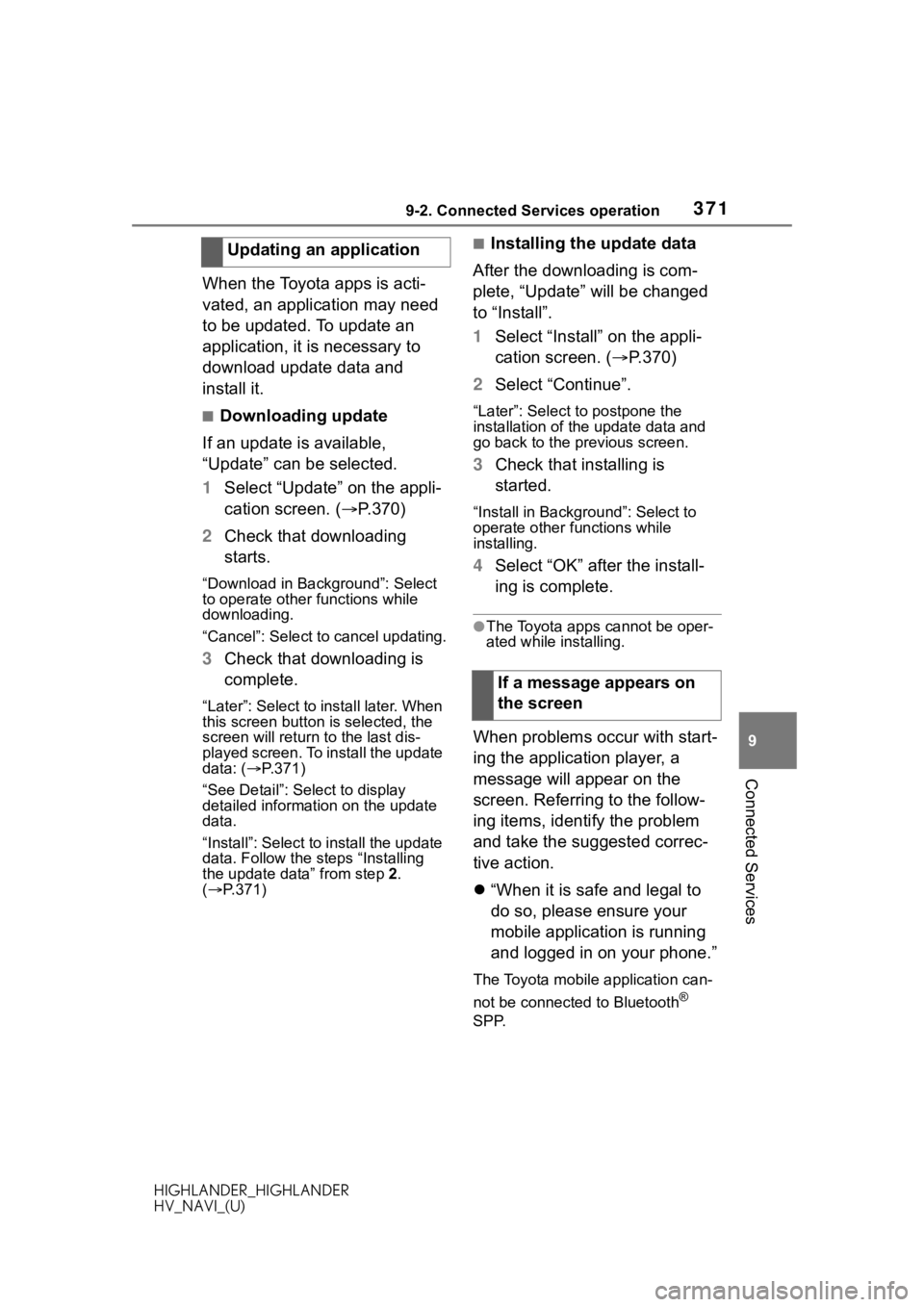 TOYOTA HIGHLANDER 2020  Accessories, Audio & Navigation (in English) 3719-2. Connected Services operation
HIGHLANDER_HIGHLANDER
HV_NAVI_(U)
9
Connected Services
When the Toyota apps is acti-
vated, an application may need 
to be updated. To update an 
application, it i