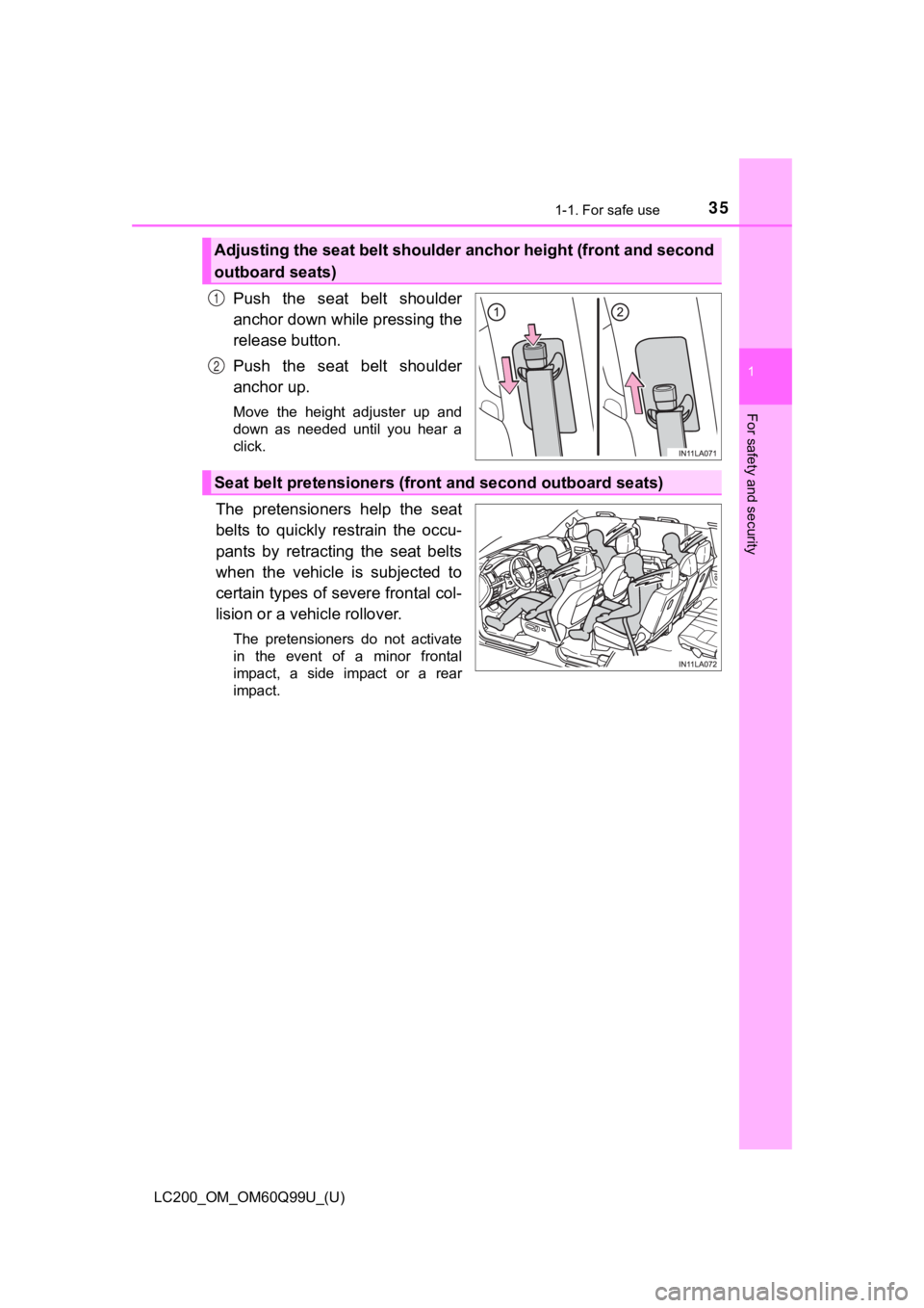 TOYOTA LAND CRUISER 2019  Owners Manual (in English) 351-1. For safe use
LC200_OM_OM60Q99U_(U)
1
For safety and security
Push  the  seat  belt  shoulder
anchor down while pressing the
release button.
Push  the  seat  belt  shoulder
anchor up.
Move  the 